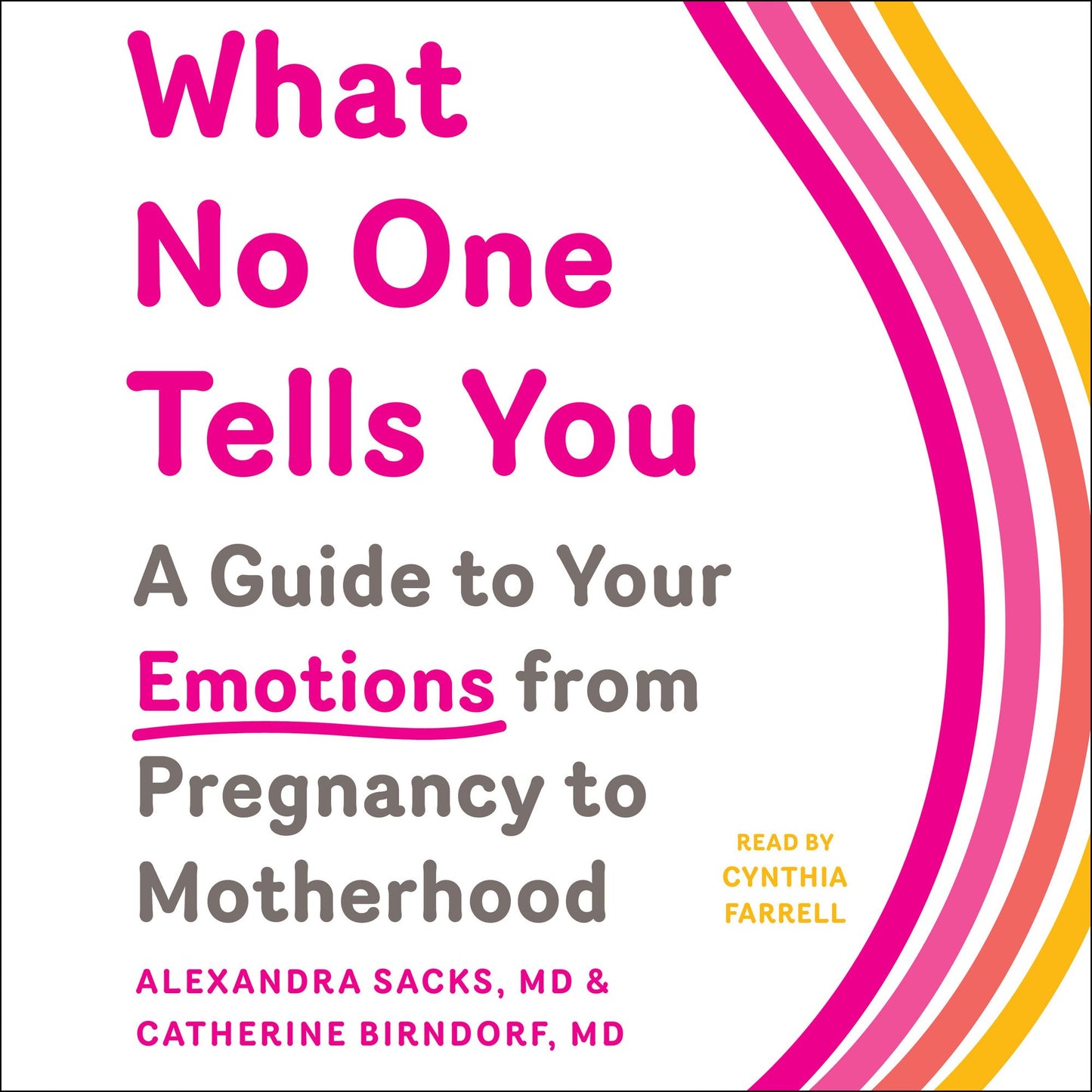 What No One Tells You: A Guide to Your Emotions from Pregnancy to Motherhood