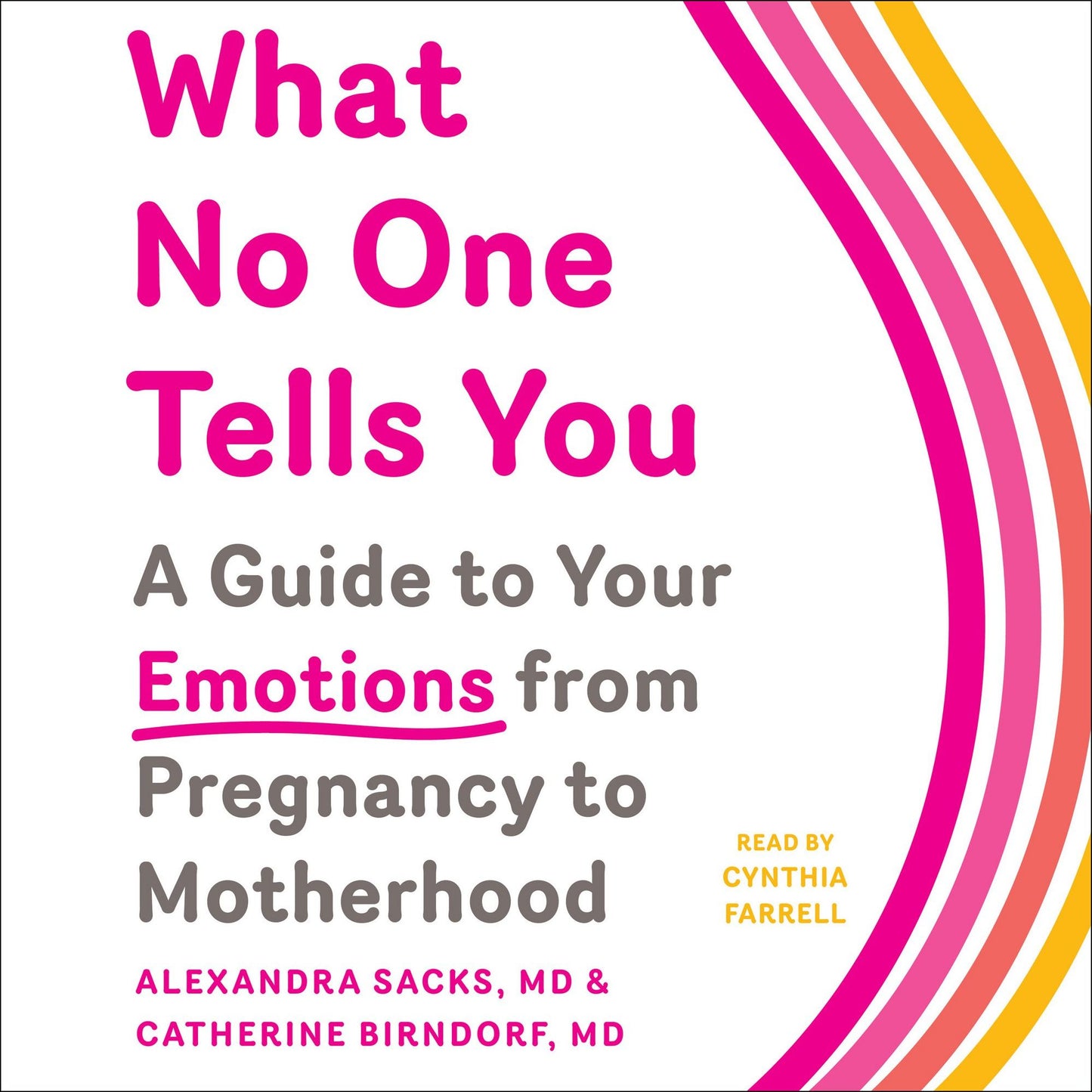 What No One Tells You: A Guide to Your Emotions from Pregnancy to Motherhood