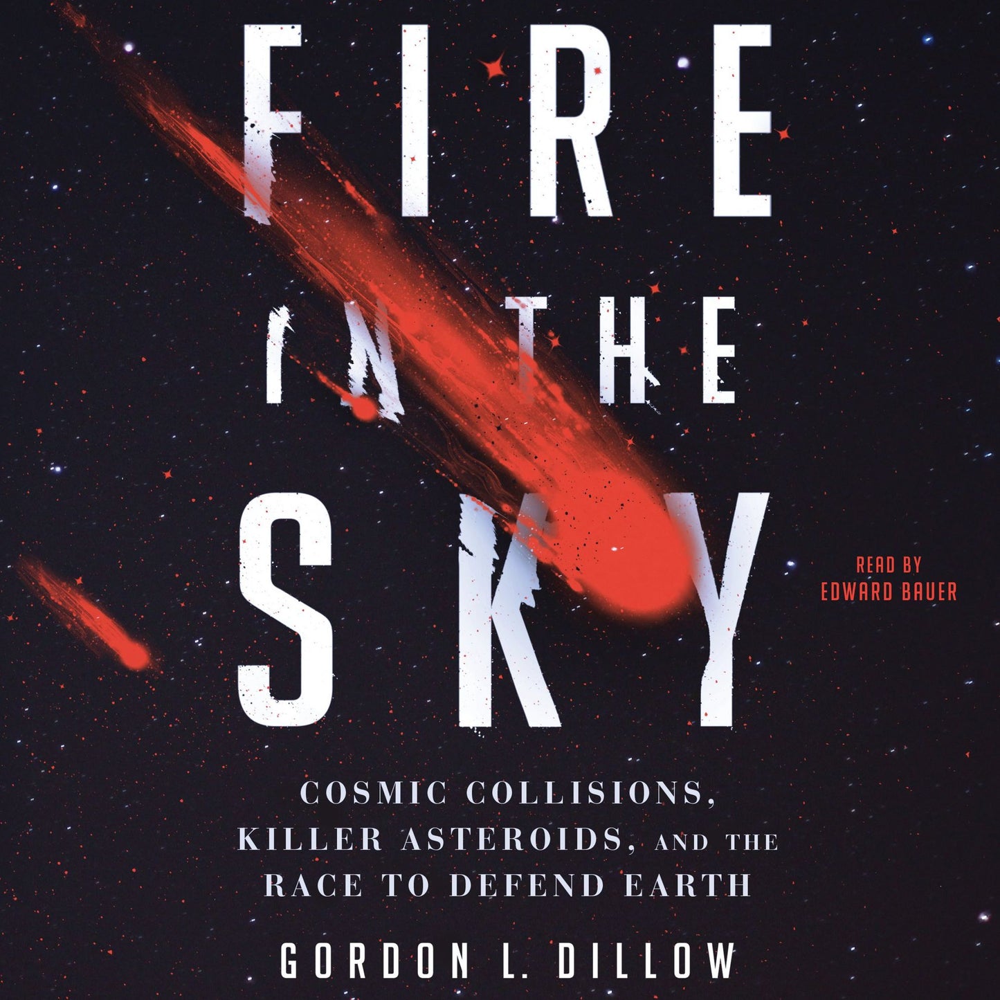 Fire in the Sky: Cosmic Collisions, Killer Asteroids, and the Race to Defend Earth