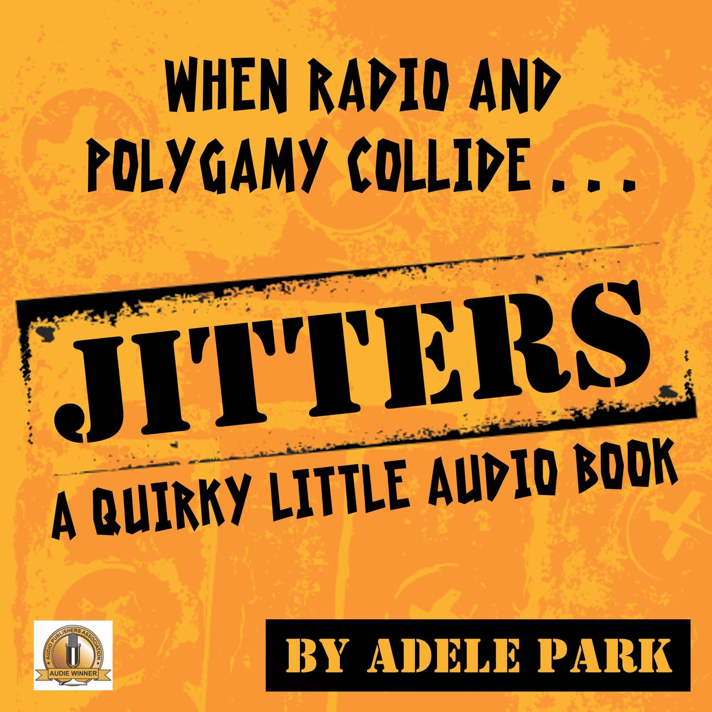 Jitters-A Quirky Little Audio Book: When Radio And Polygamy Collide