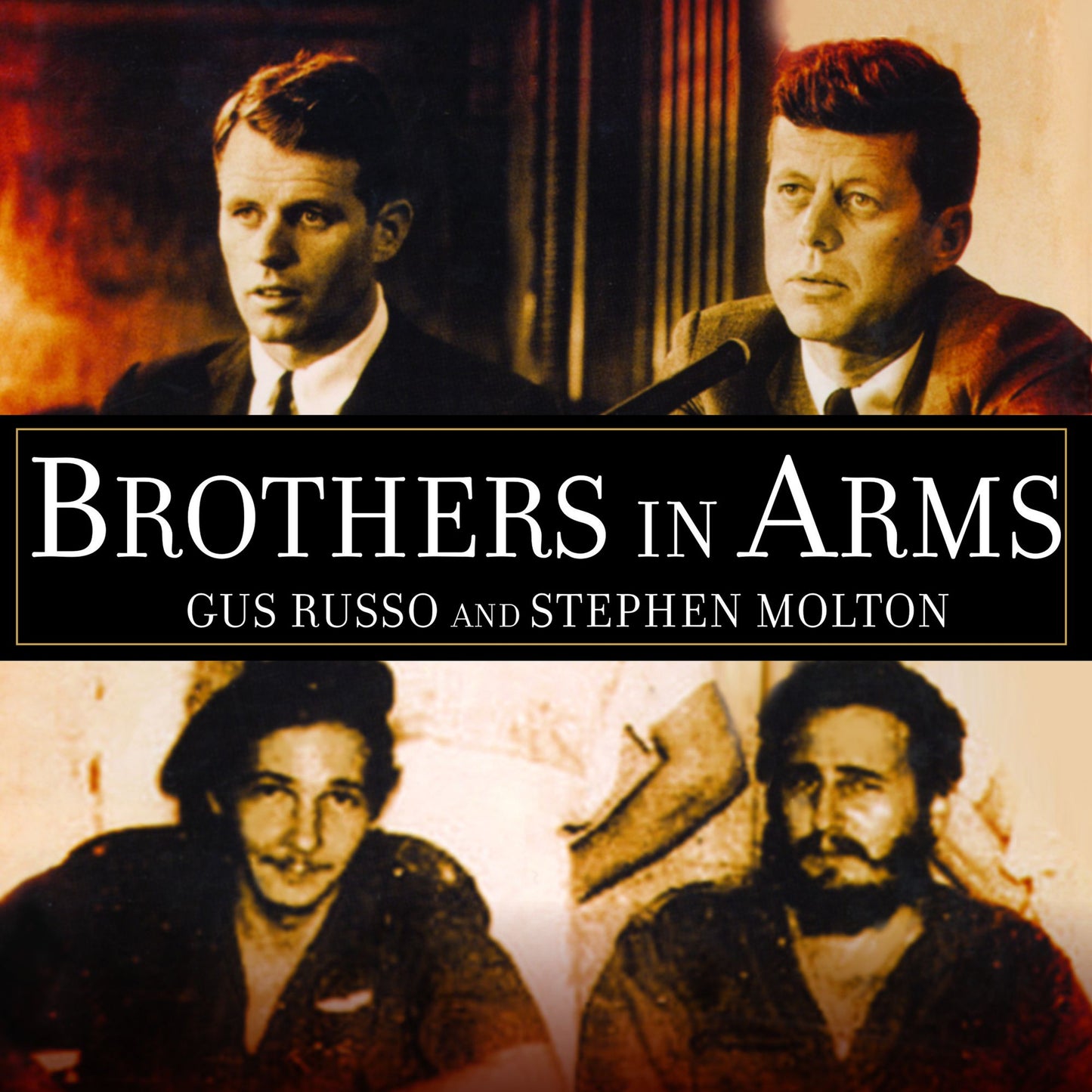 Brothers in Arms: The Kennedys, the Castros, and the Politics of Murder