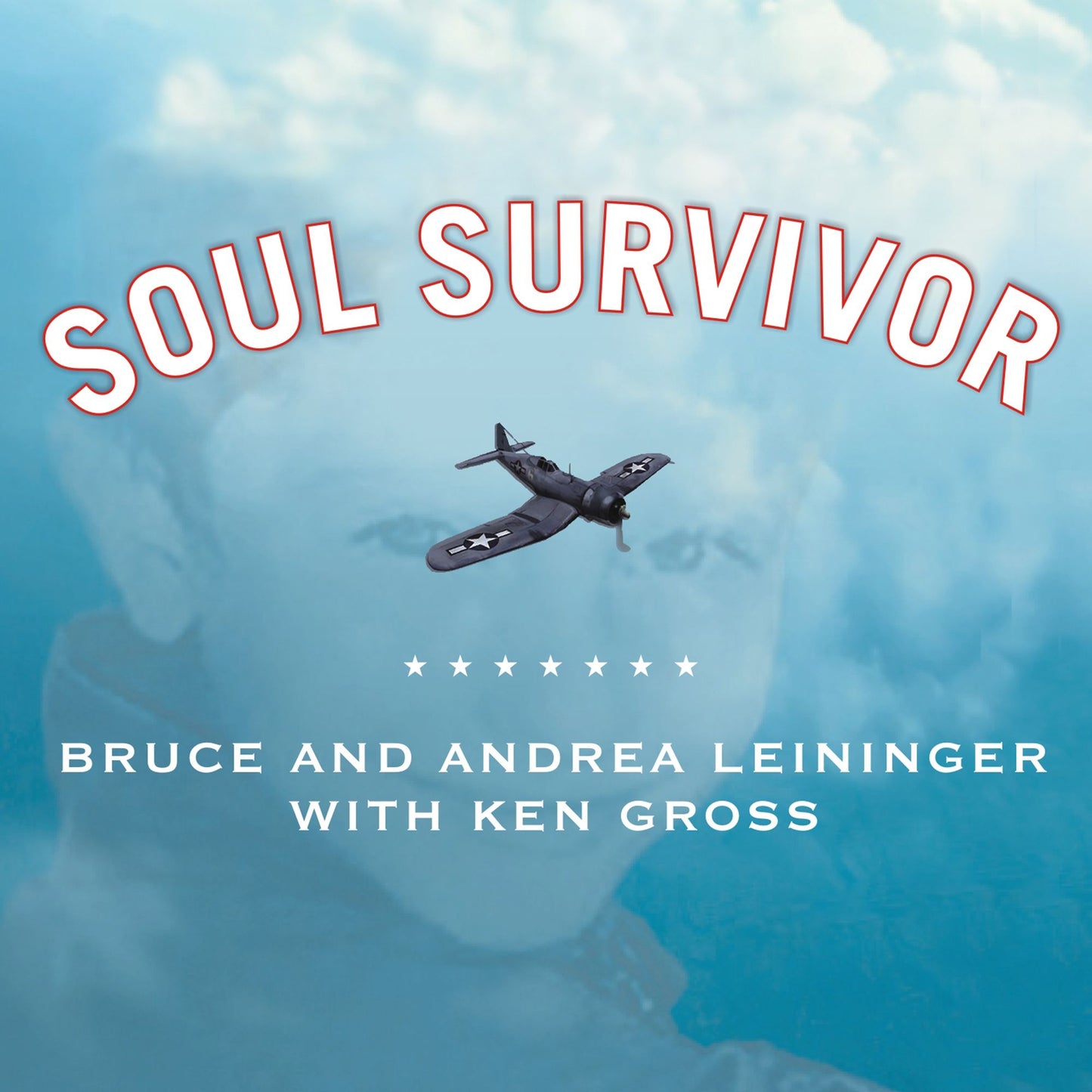 Soul Survivor: The Reincarnation of a World War II Fighter Pilot