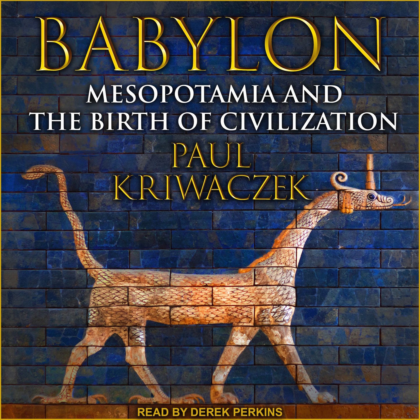 Babylon : Mesopotamia and the Birth of Civilization