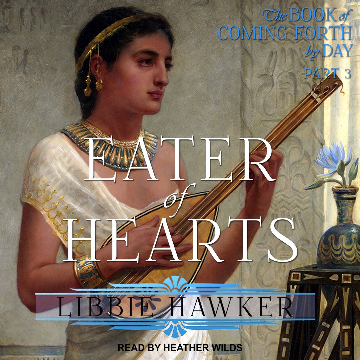 Eater of Hearts: The Book of Coming Forth by Day, Part 3