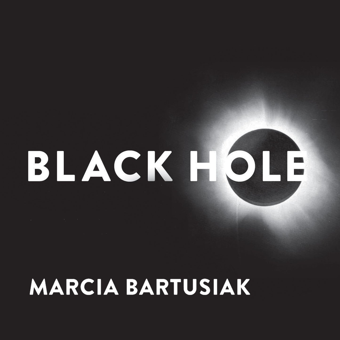 Black Hole: How an Idea Abandoned by Newtonians, Hated by Einstein, and Gambled on by Hawking Became Loved