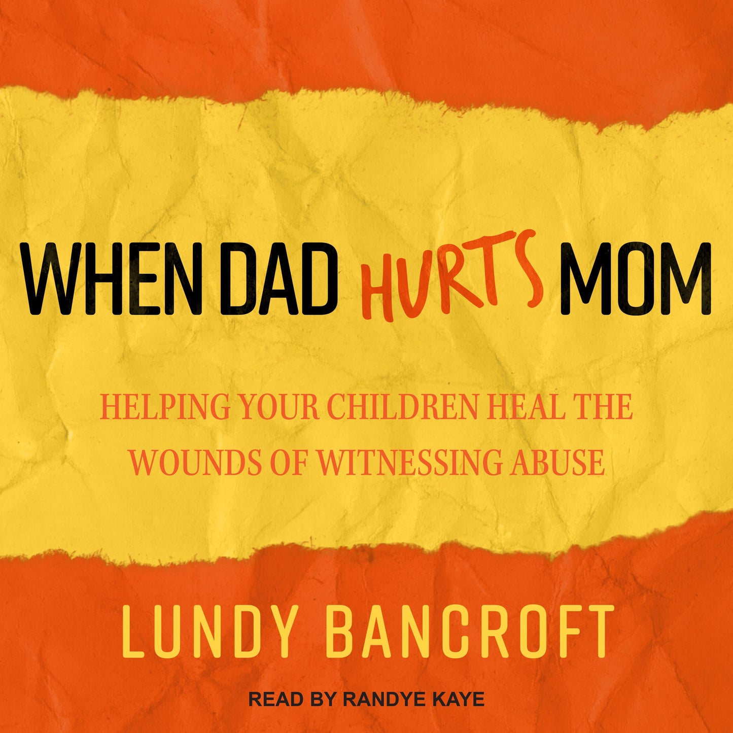 When Dad Hurts Mom: Helping Your Children Heal the Wounds of Witnessing Abuse