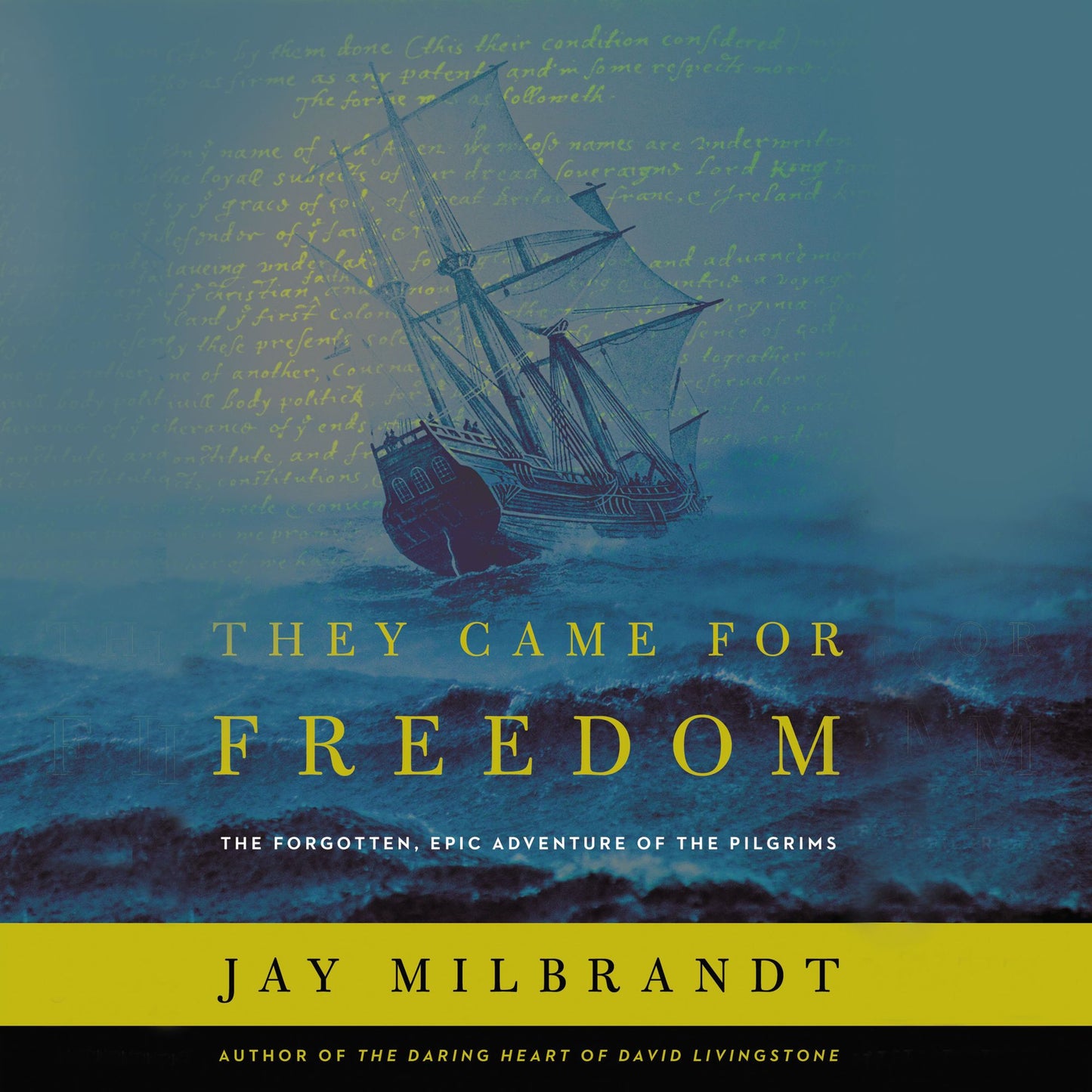 They Came for Freedom: The Forgotten, Epic Adventure of the Pilgrims