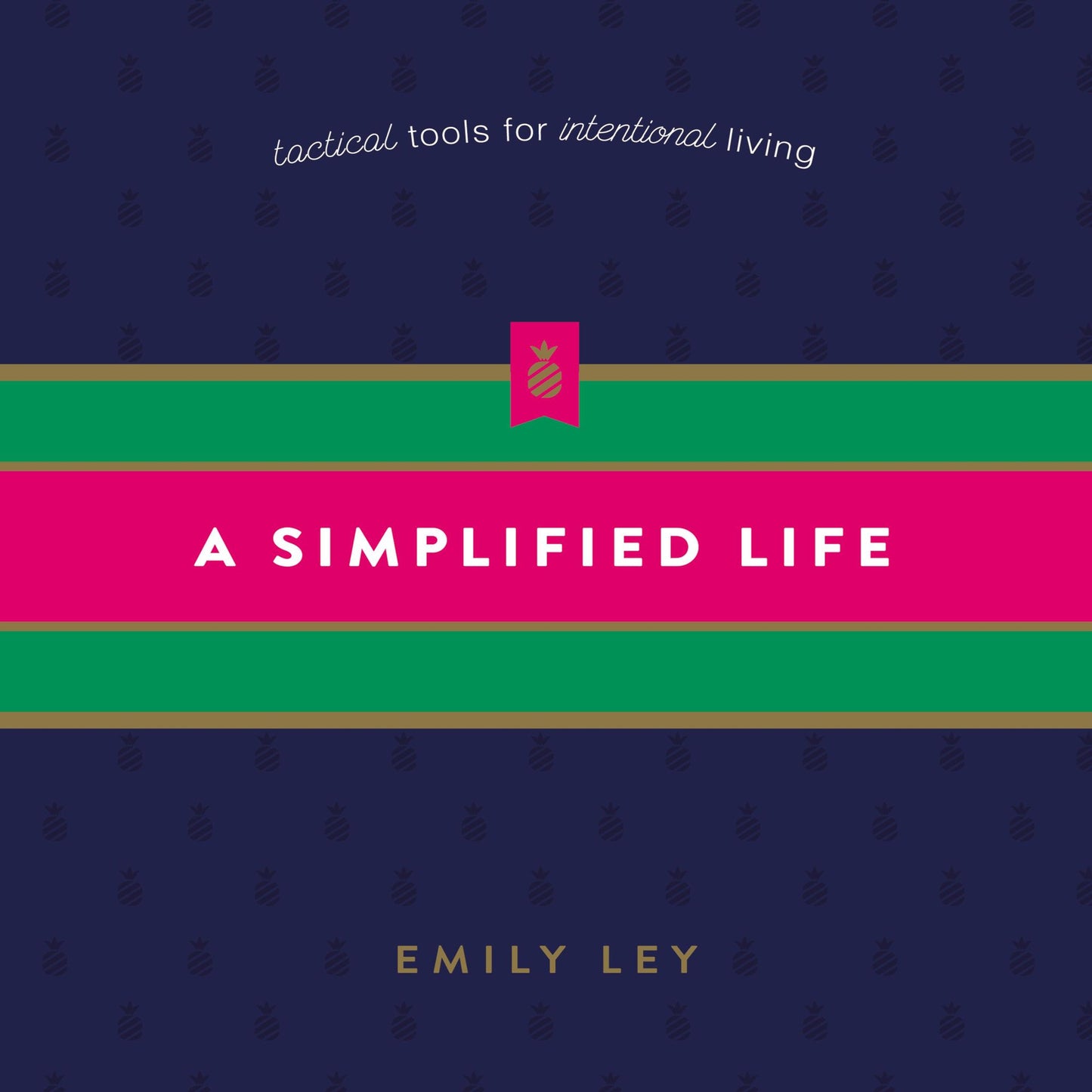 A Simplified Life: Tactical Tools for Intentional Living