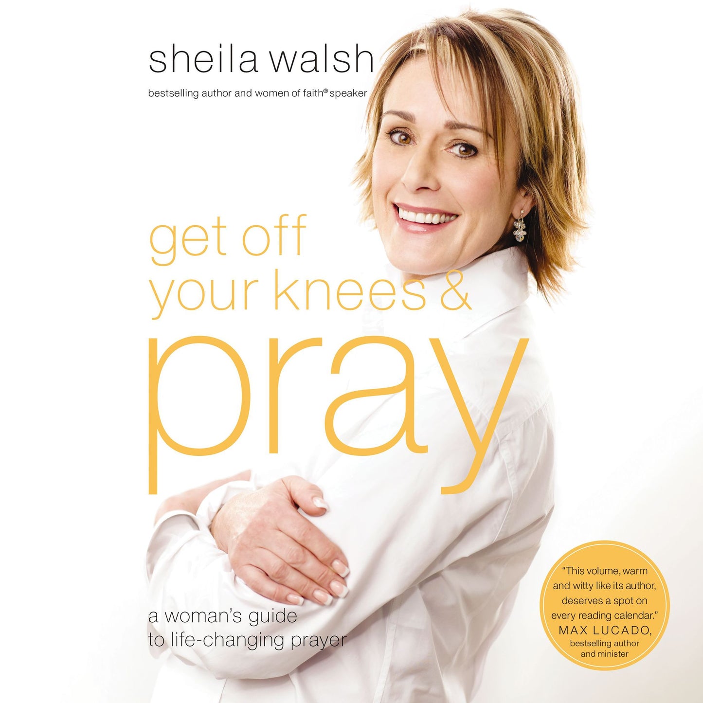 Get Off Your Knees and Pray: A Woman's Guide to Life-Changing Prayer