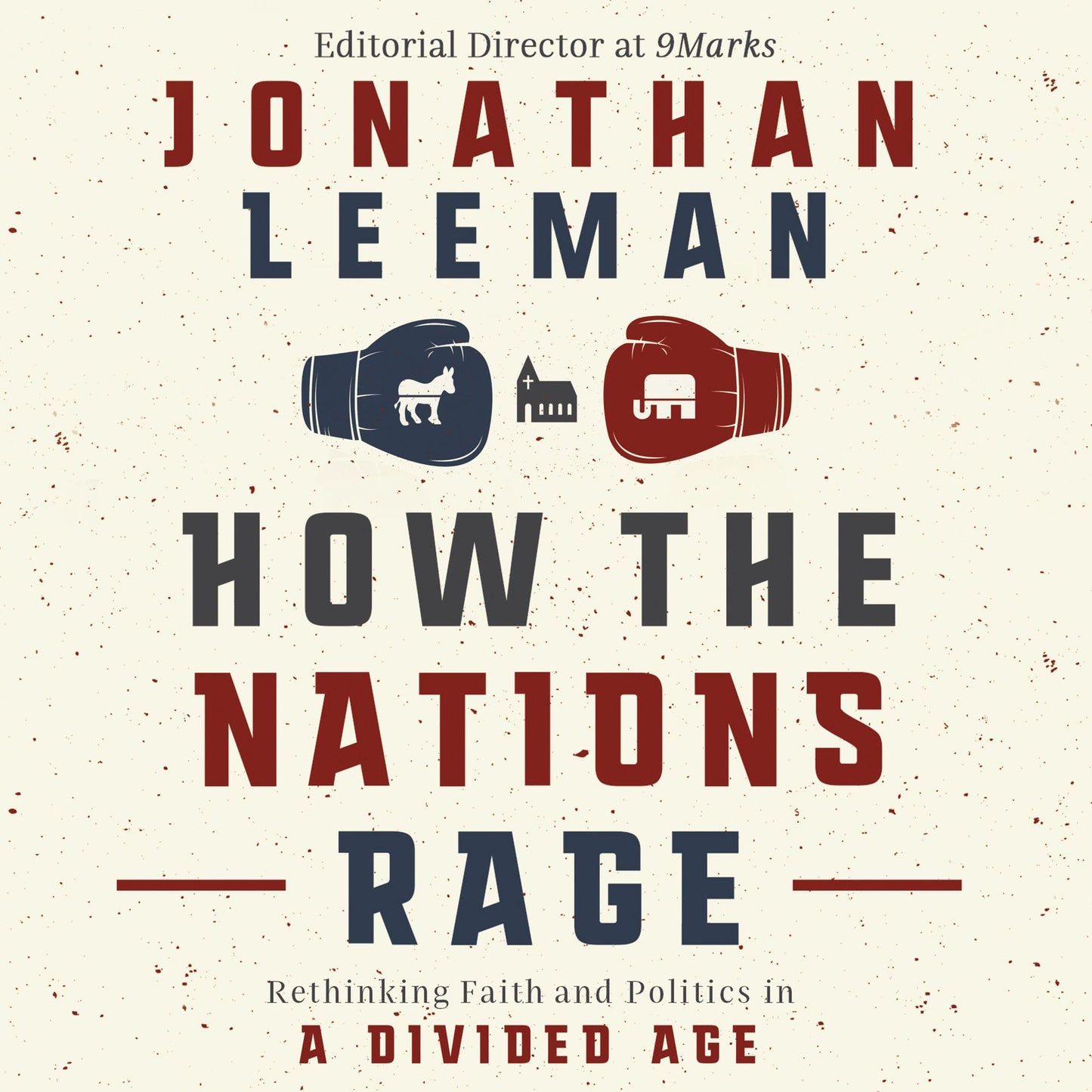 How the Nations Rage: Rethinking Faith and Politics in a Divided Age