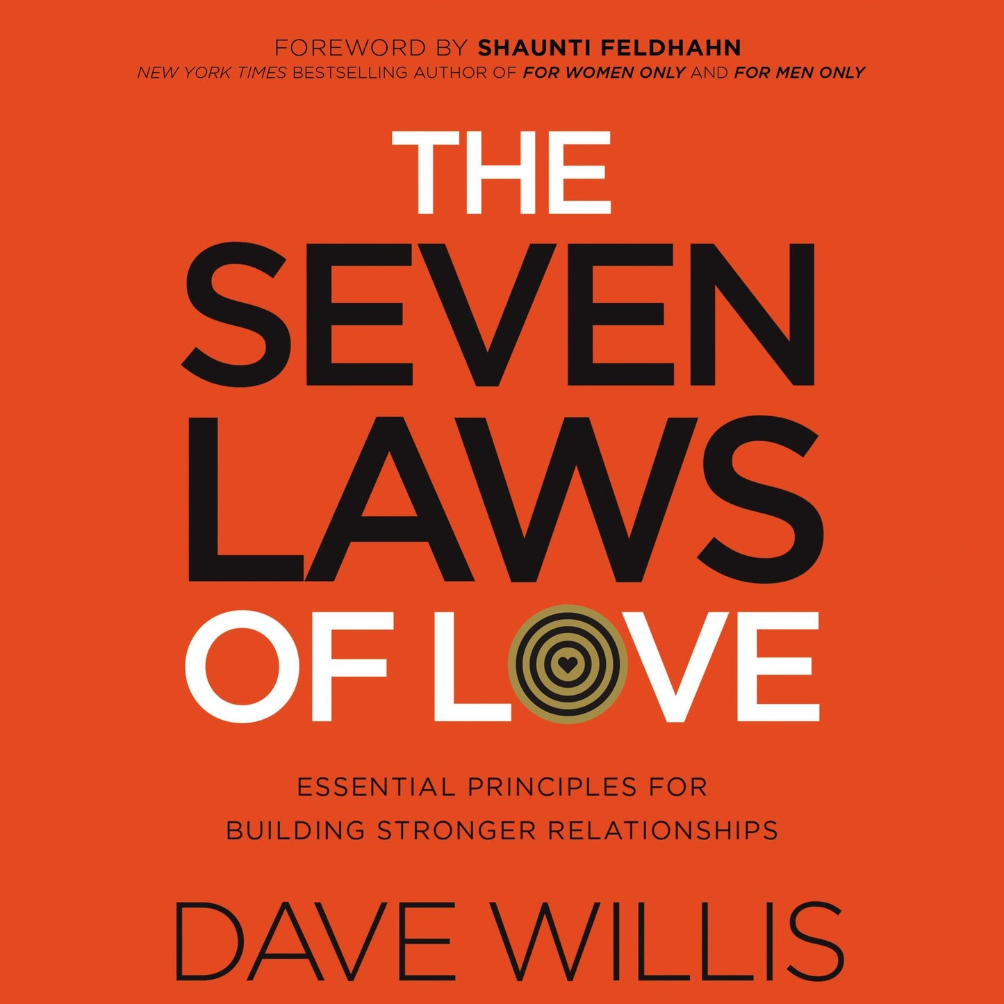 The Seven Laws of Love: Essential Principles for Building Stronger Relationships