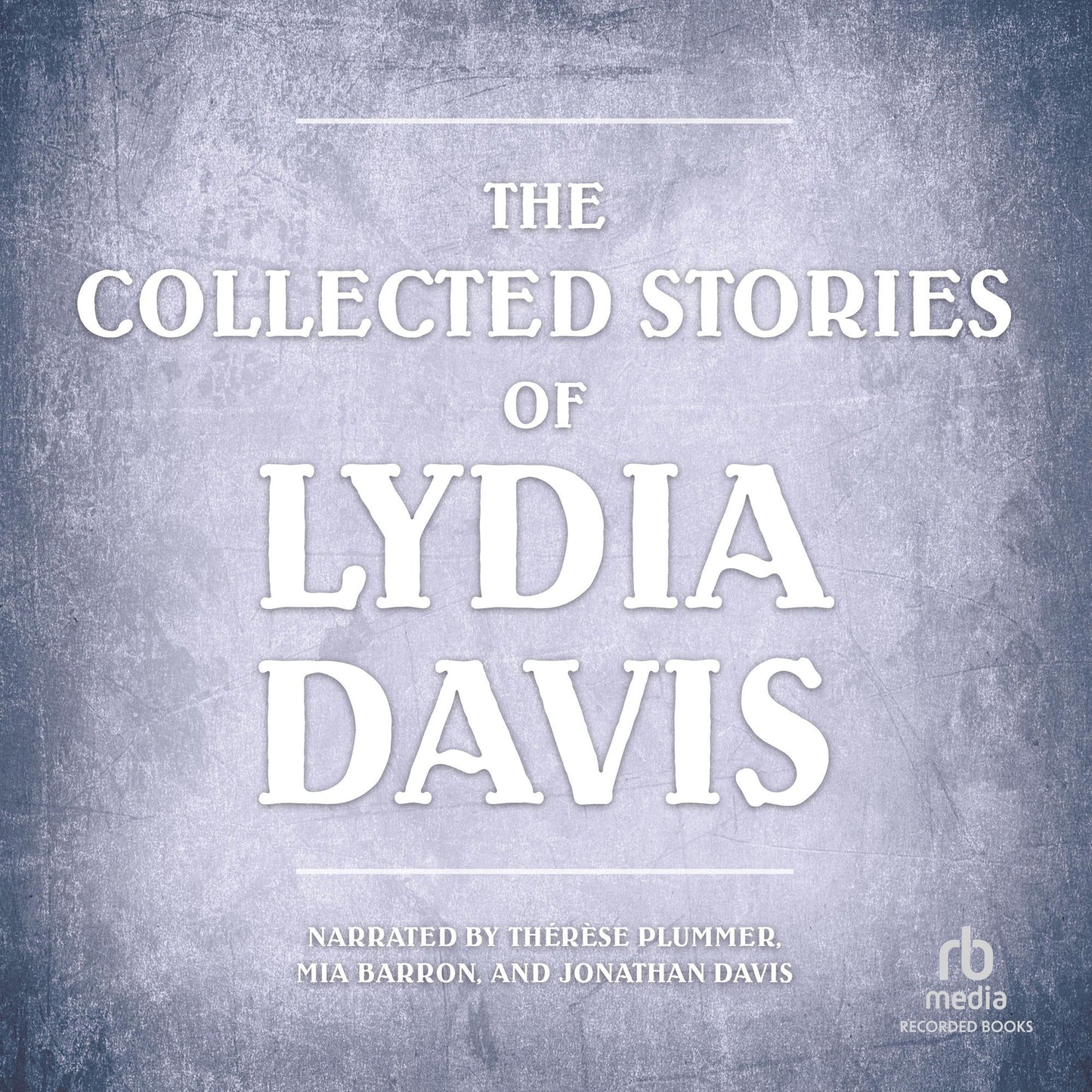 Collected Stories of Lydia Davis: Complete Collection, The