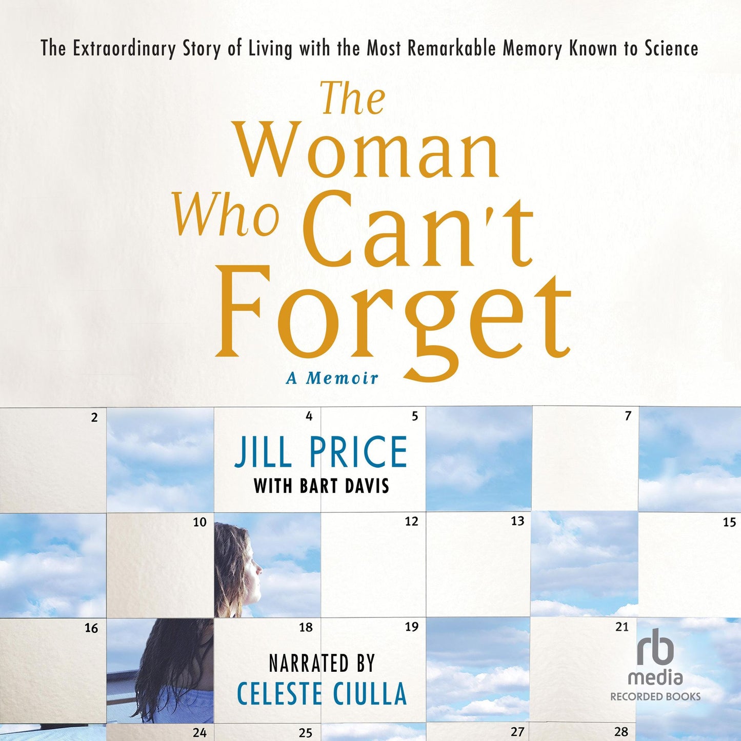 The Woman Who Can't Forget: The Extraordinary Story of Living with the
