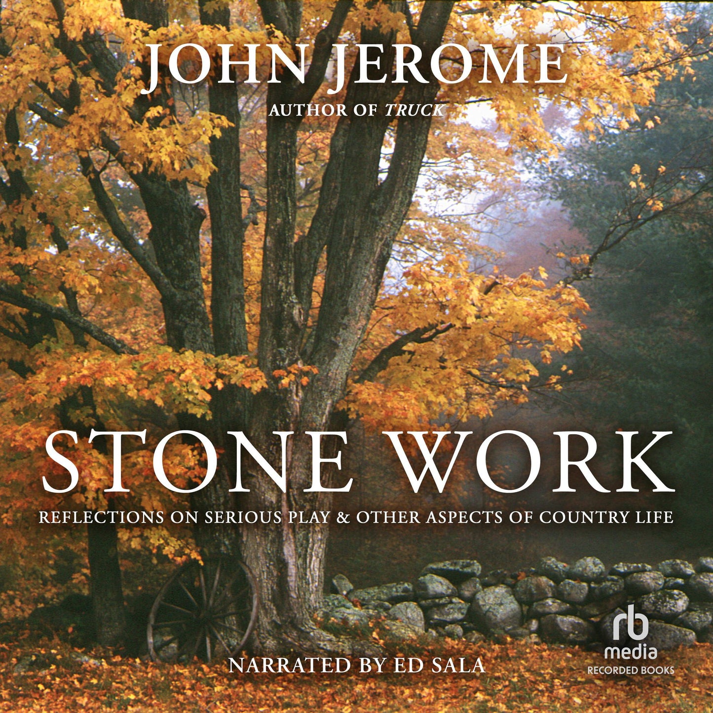 Stone Work: Reflections on Serious Play & Other Aspects of Country Life