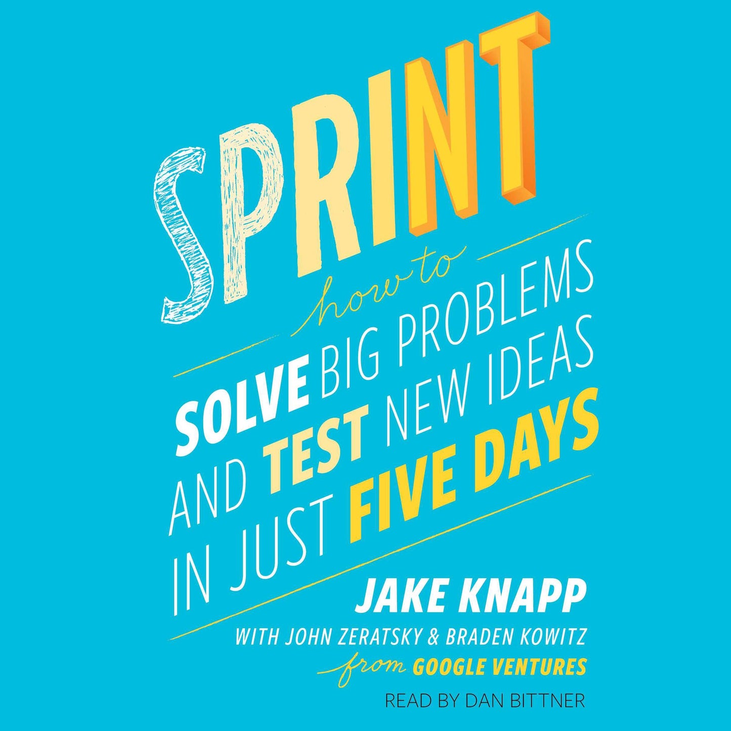 Sprint: Test New Ideas, Solve Big Problems, and Answer Your Most Pressing Questions