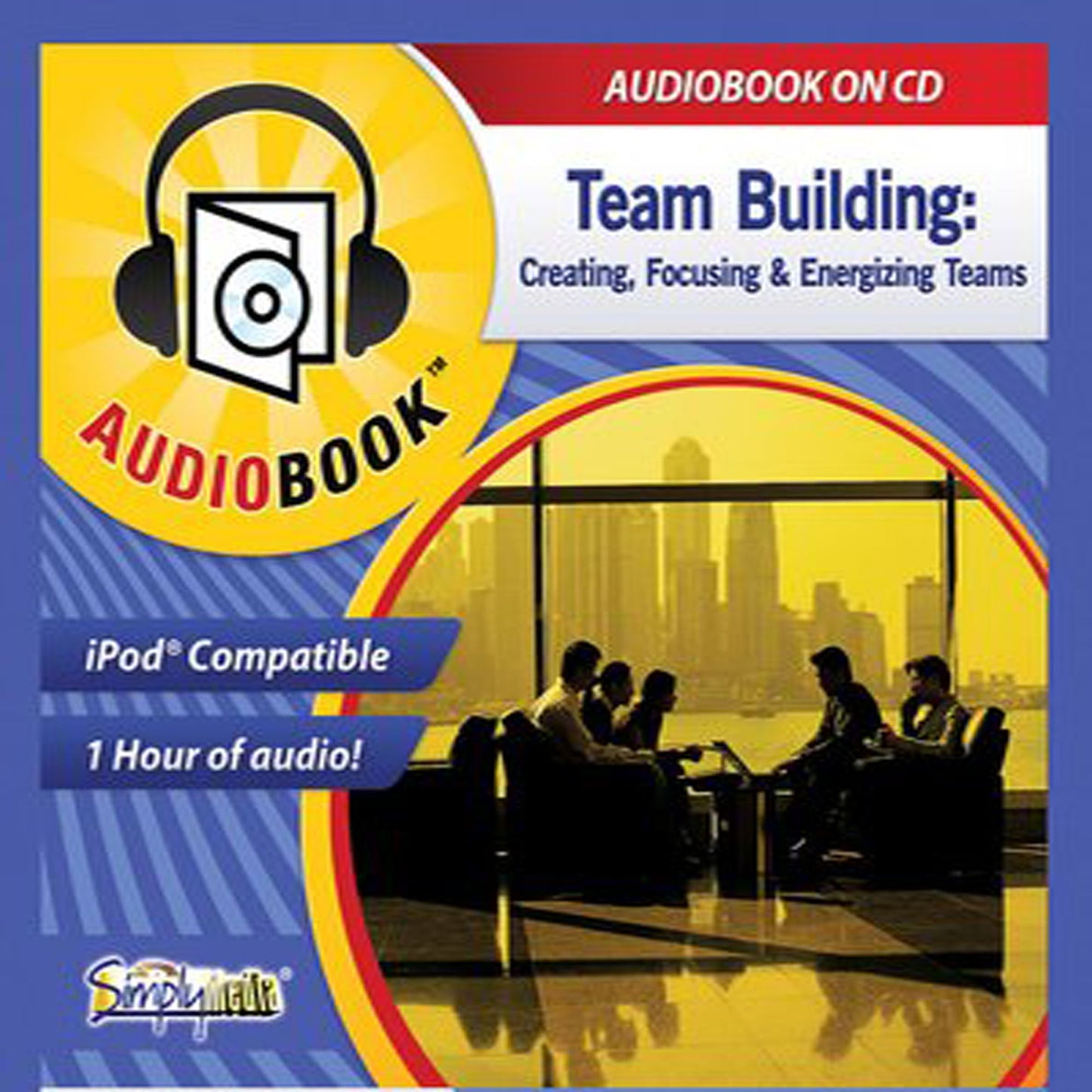 Team Building: Creating, Focusing & Energizing Teams