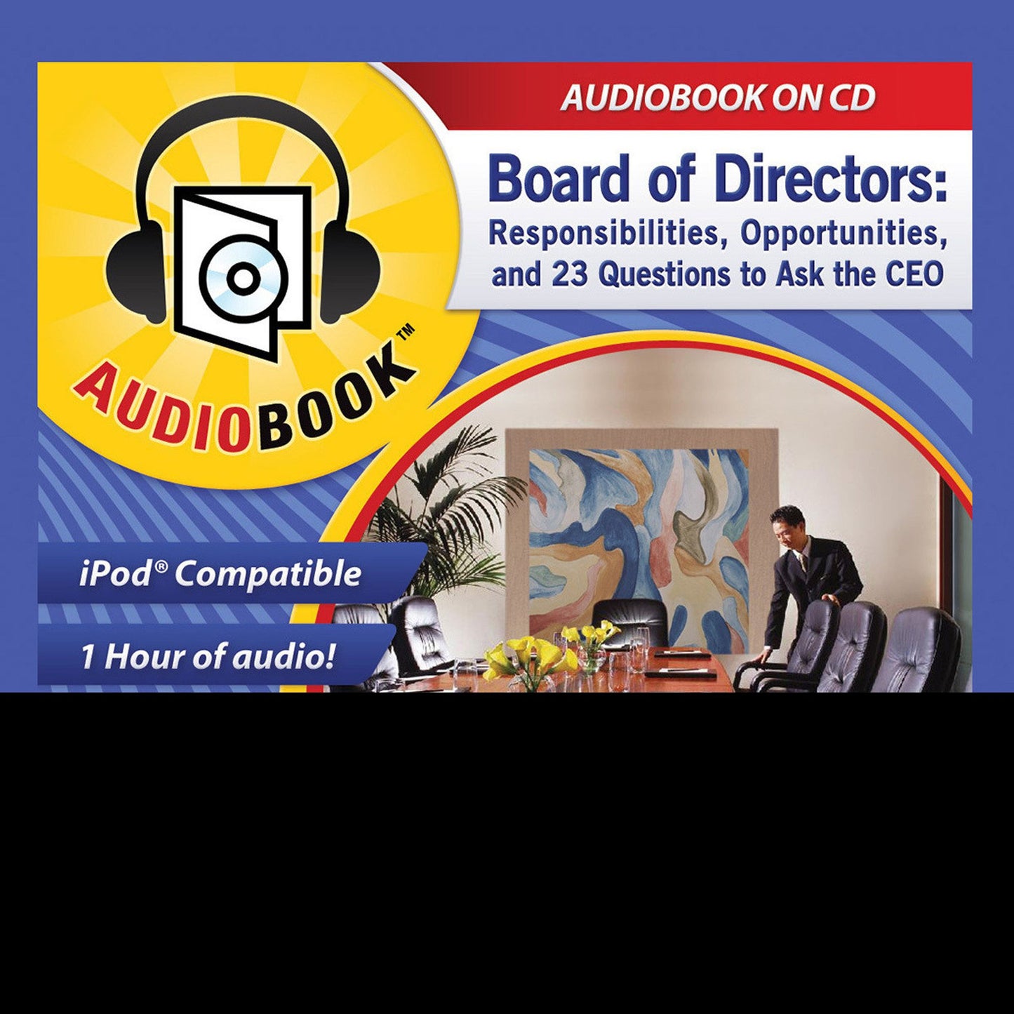 Board of Directors: Responsibilities, Opportunities & 23 Questions to Ask the CEO