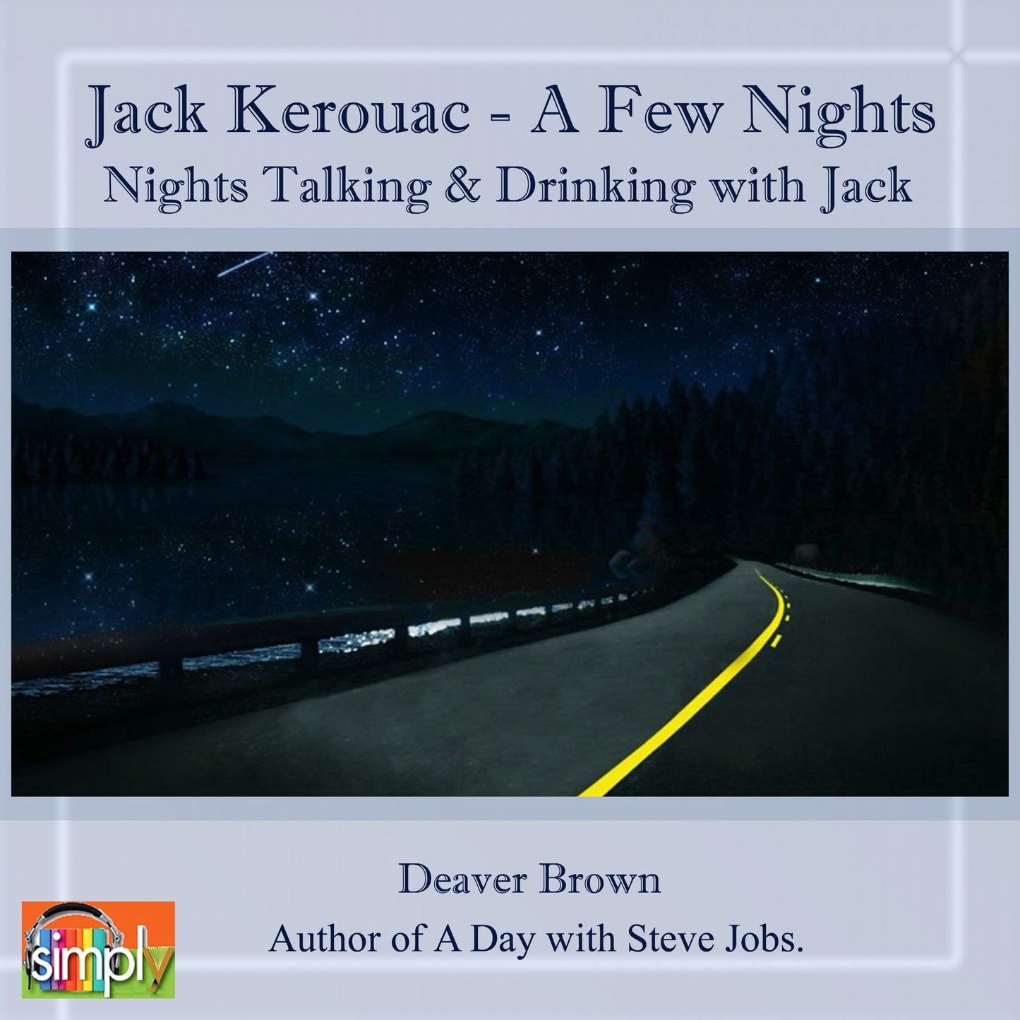 Jack Kerouac: A Few Nights on the Road with Jack