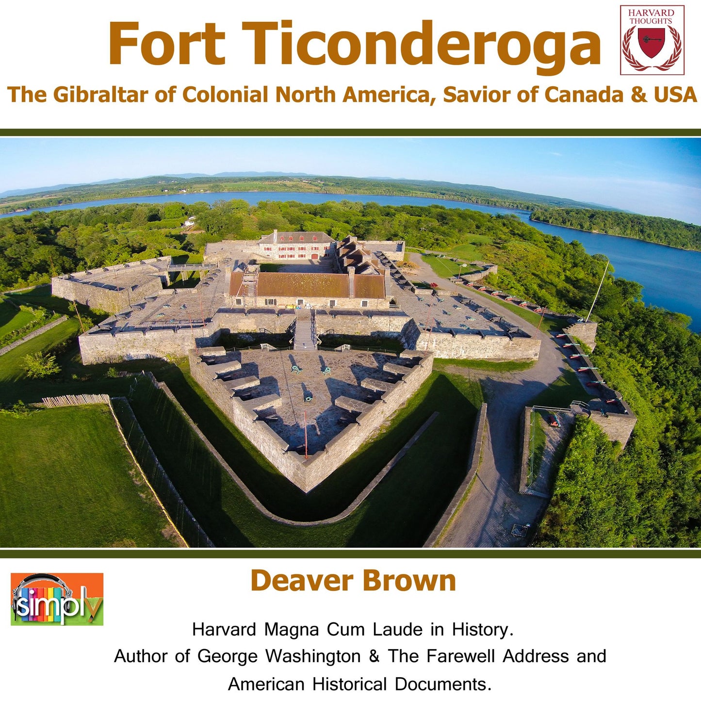 Fort Ticonderoga: The Gibraltar of Colonial North America, Savior of Canada & USA