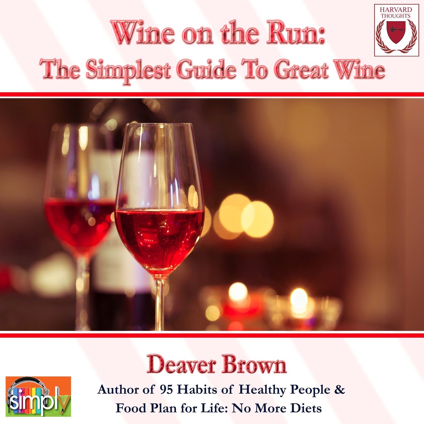 Wine on the Run: The Simplest Guide to Good Wine & More!