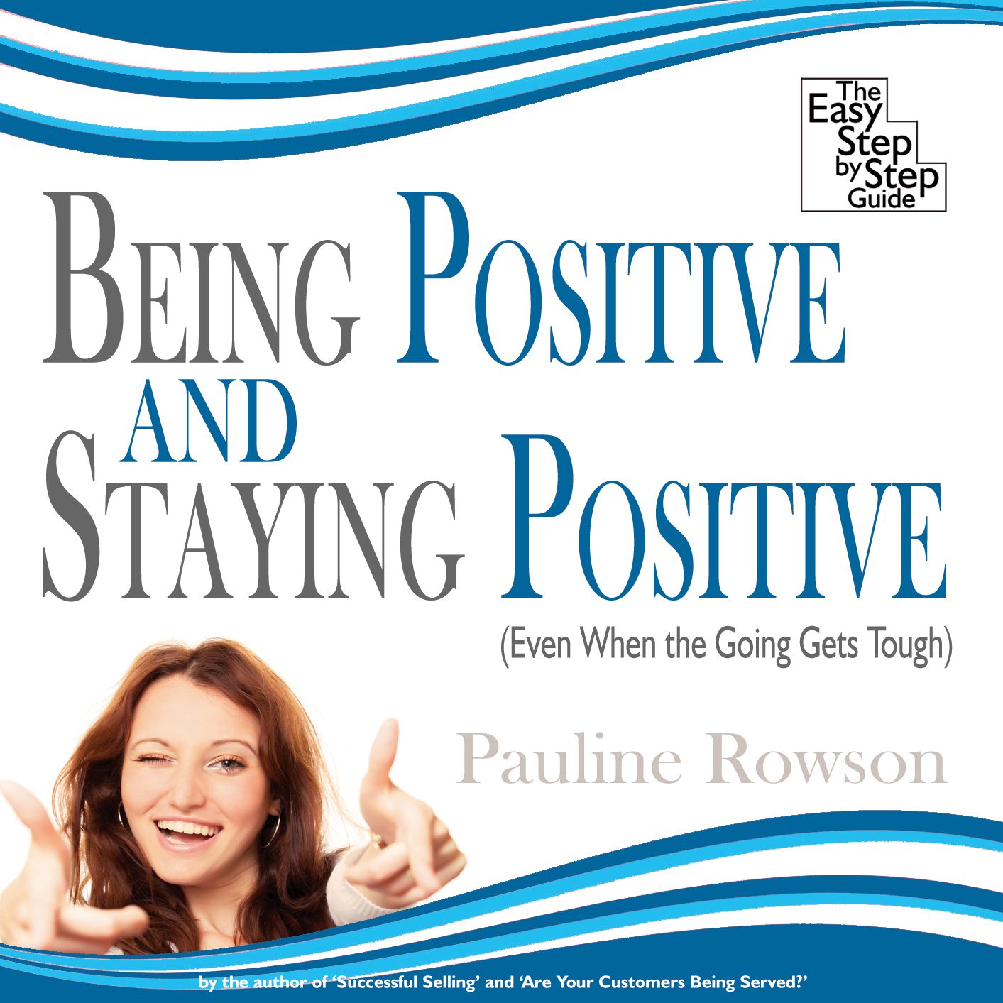Being Positive and Staying Positive: Even When the Going Gets Tough