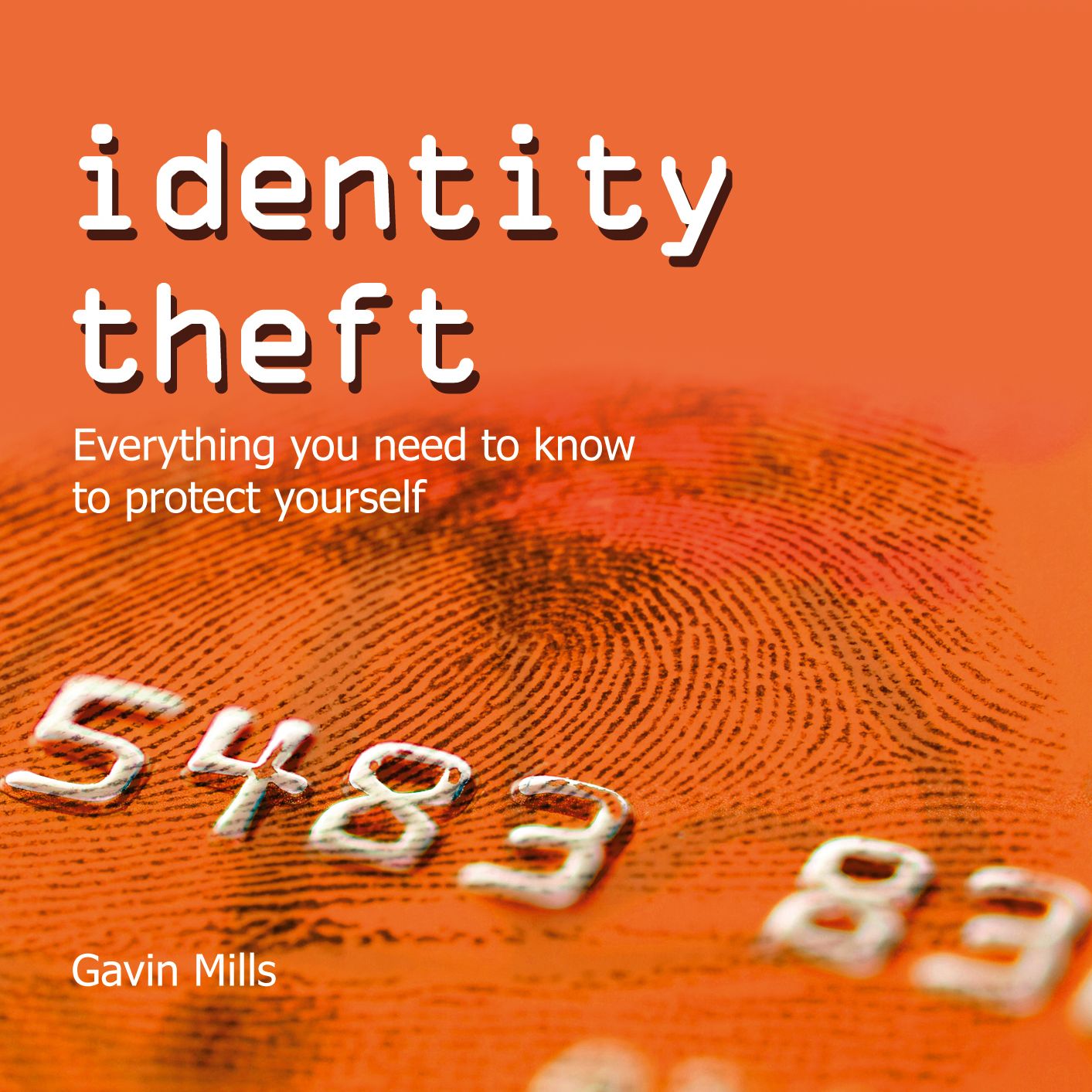 Identity Theft: Everything You Need to Know to Protect Yourself