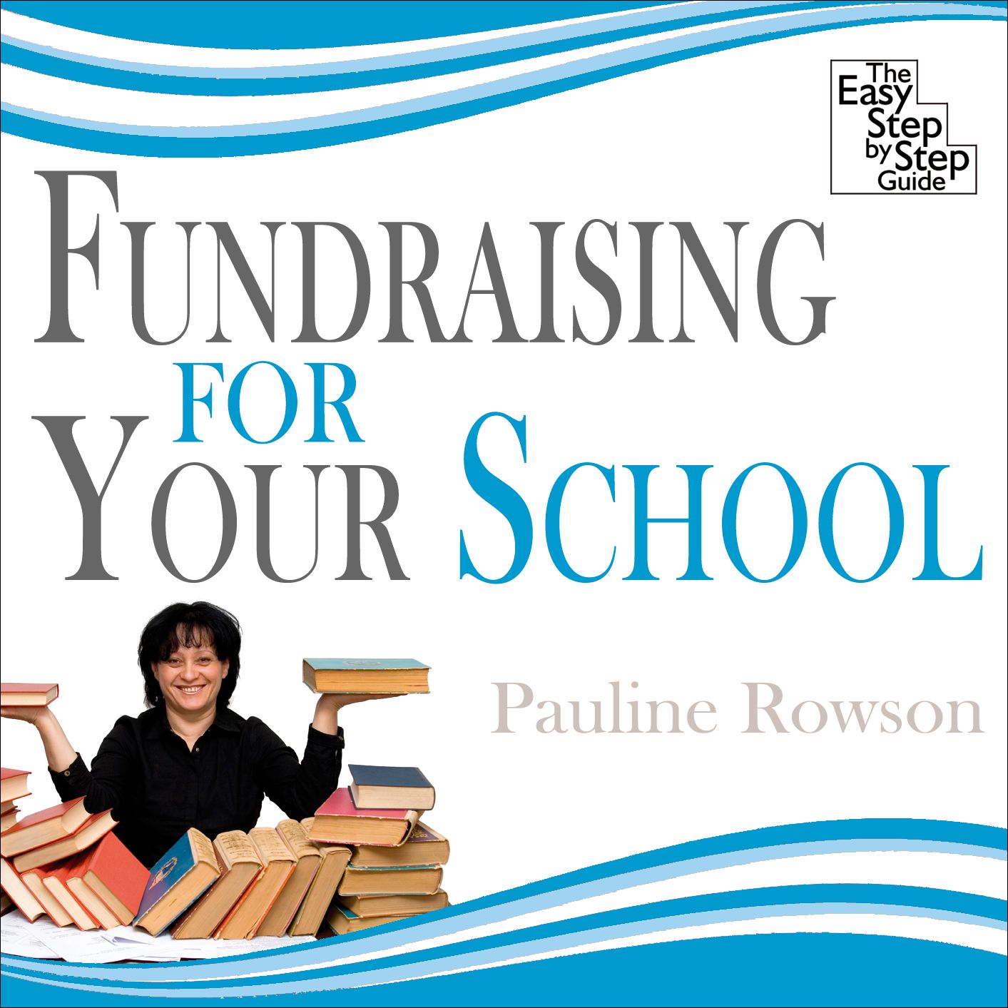 Fundraising for Your School: The Easy Step by Step Guide