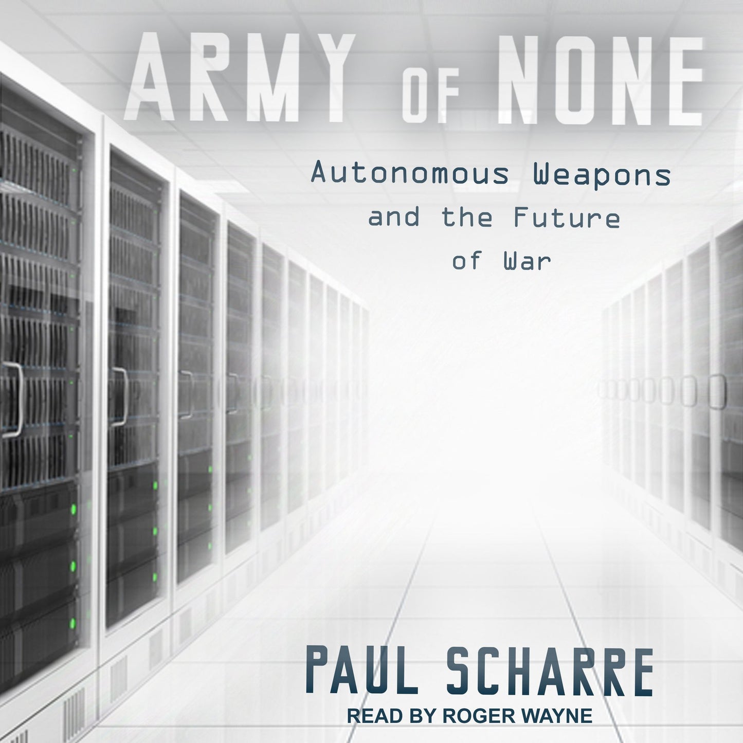 Army of None : Autonomous Weapons and the Future of War