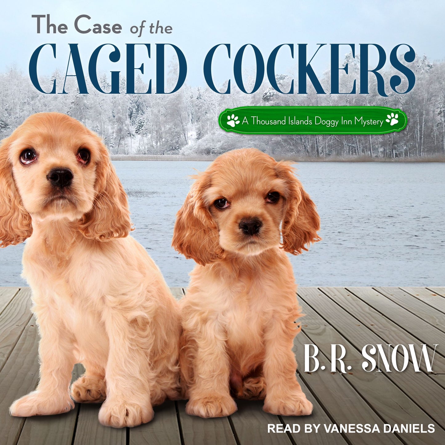 The Case of the Caged Cockers: A Thousand Islands Doggy Inn Mysteries, Book 3