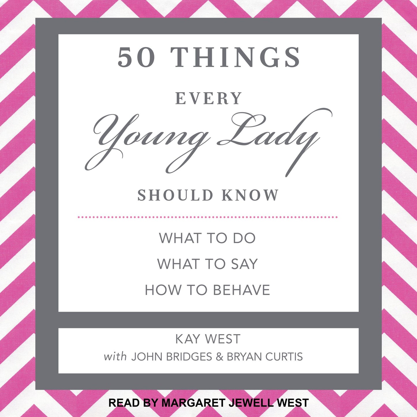 50 Things Every Young Lady Should Know: What to Do, What to Say, and How to Behave