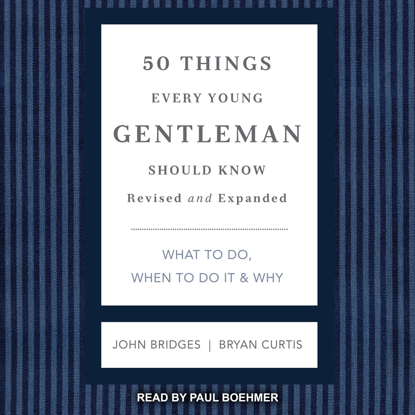 50 Things Every Young Gentleman Should Know: What to Do, When to Do It, & Why - Revised and Expanded