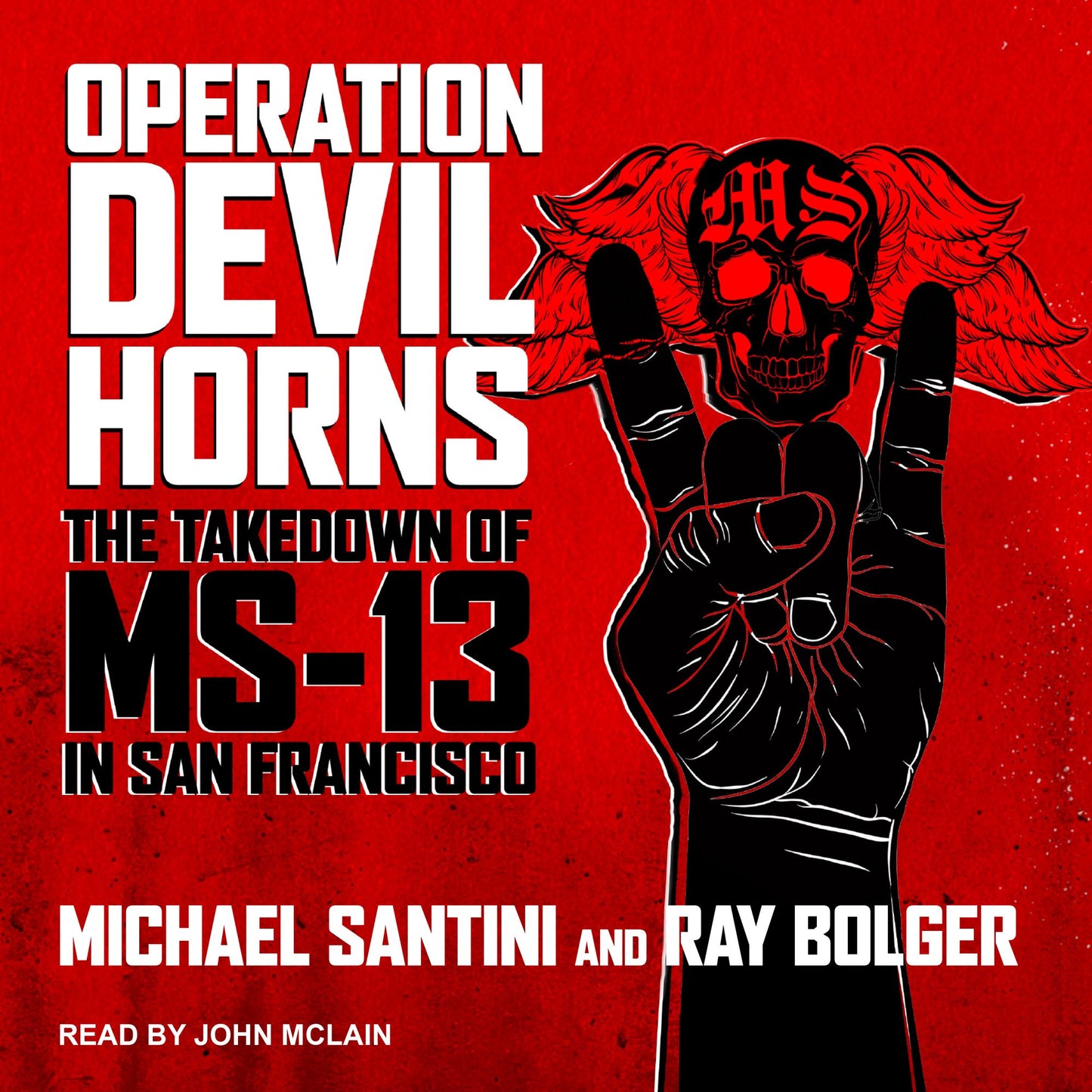 Operation Devil Horns: The Takedown of MS-13 in San Francisco