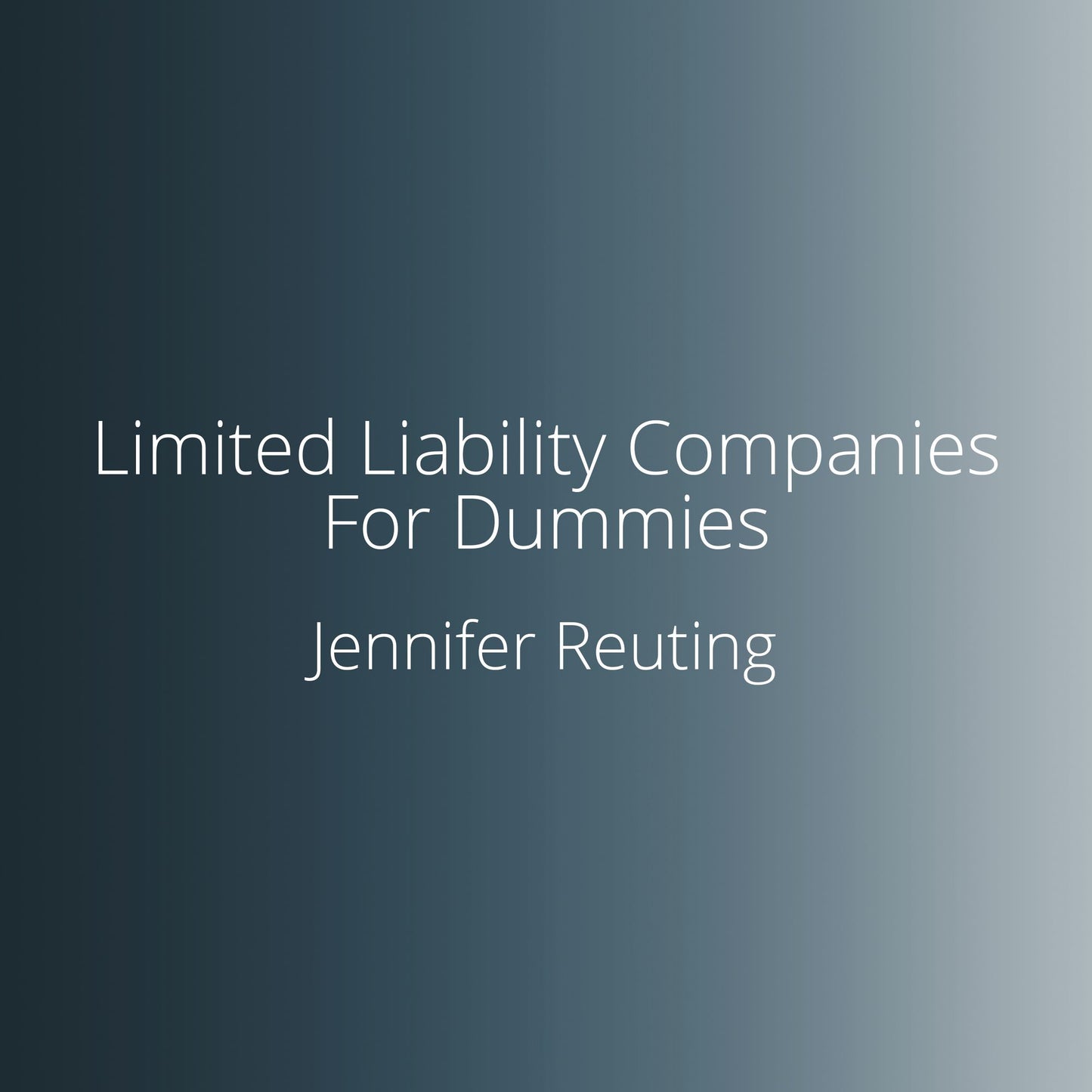 Limited Liability Companies For Dummies: 3rd Edition