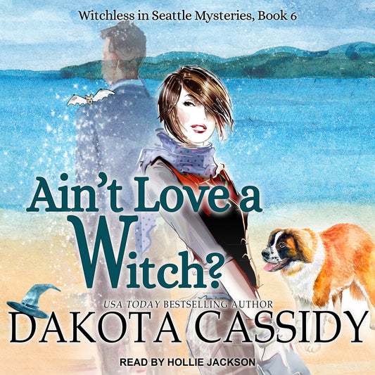 Ain't Love a Witch?: Witchless in Seattle Mysteries, Book 6