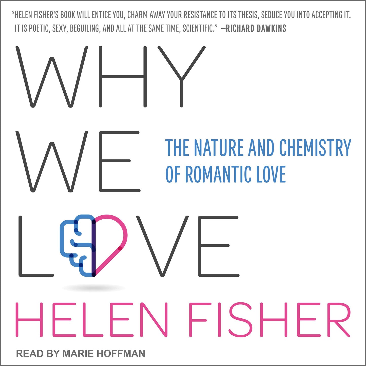 Why We Love: The Nature and Chemistry of Romantic Love