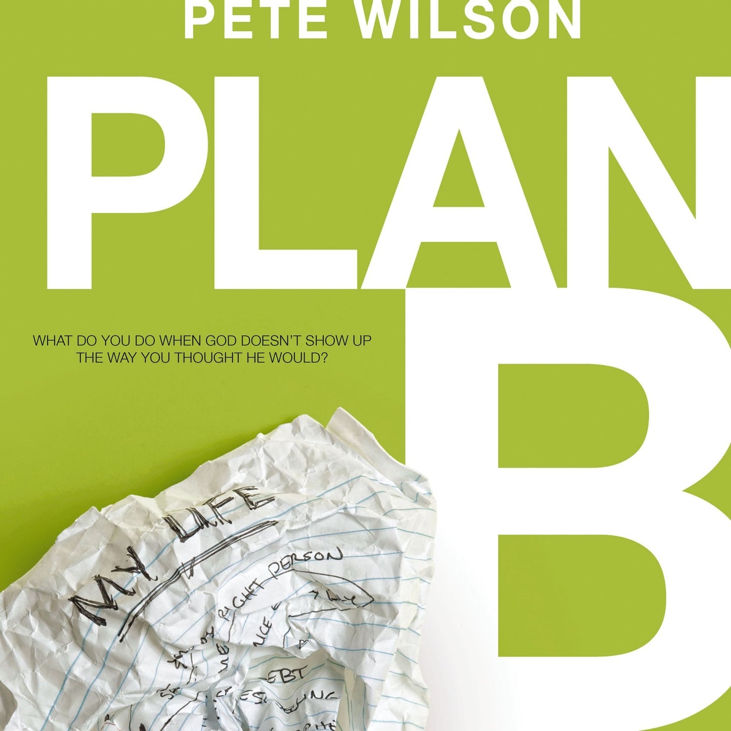 Plan B: What Do You Do When God Doesn't Show Up the Way You Thought He Would?