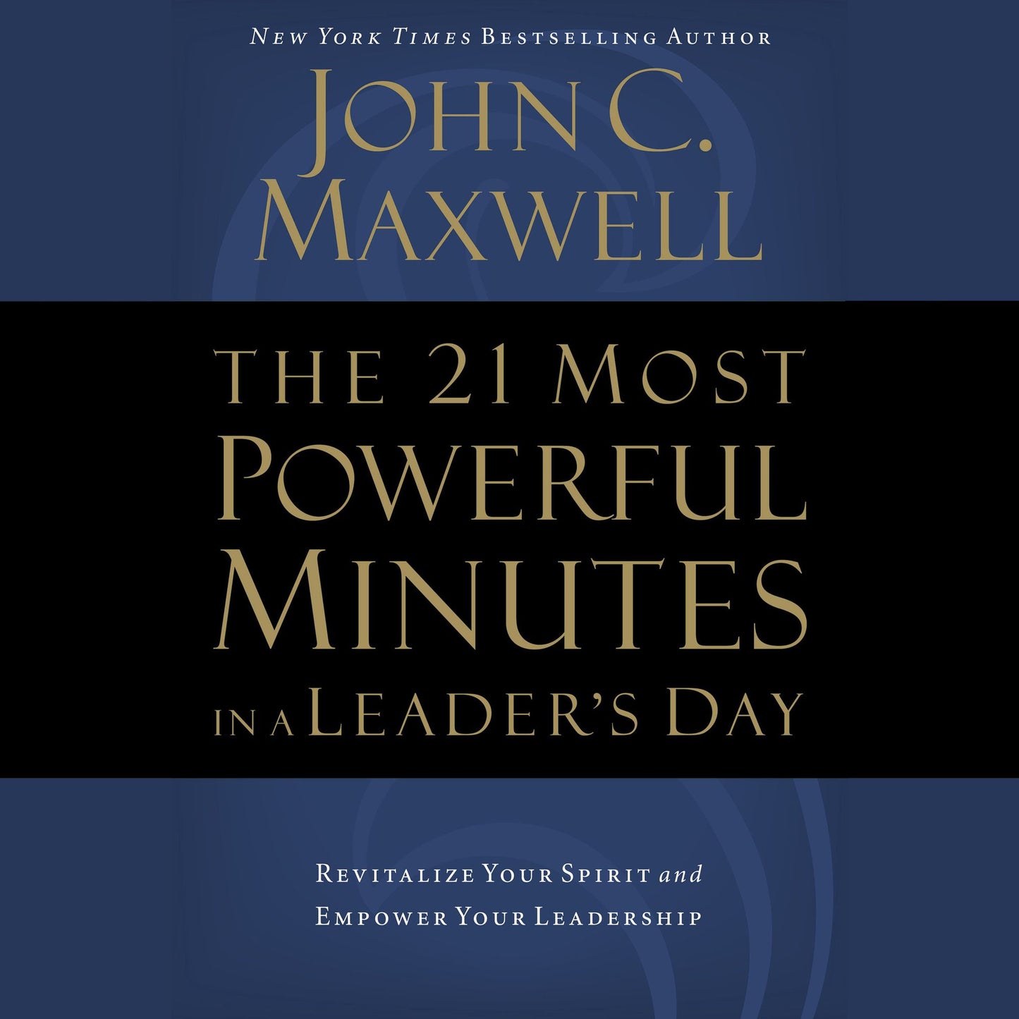The 21 Most Powerful Minutes in a Leader's Day: Revitalize Your Spirit and Empower Your Leadership (Abridged)