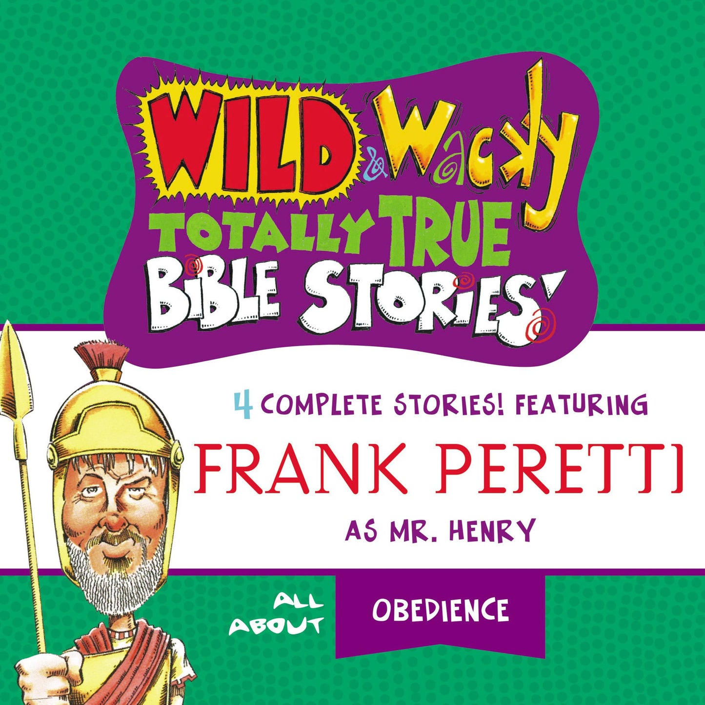 Wild and Wacky Totally True Bible Stories: All About Obedience