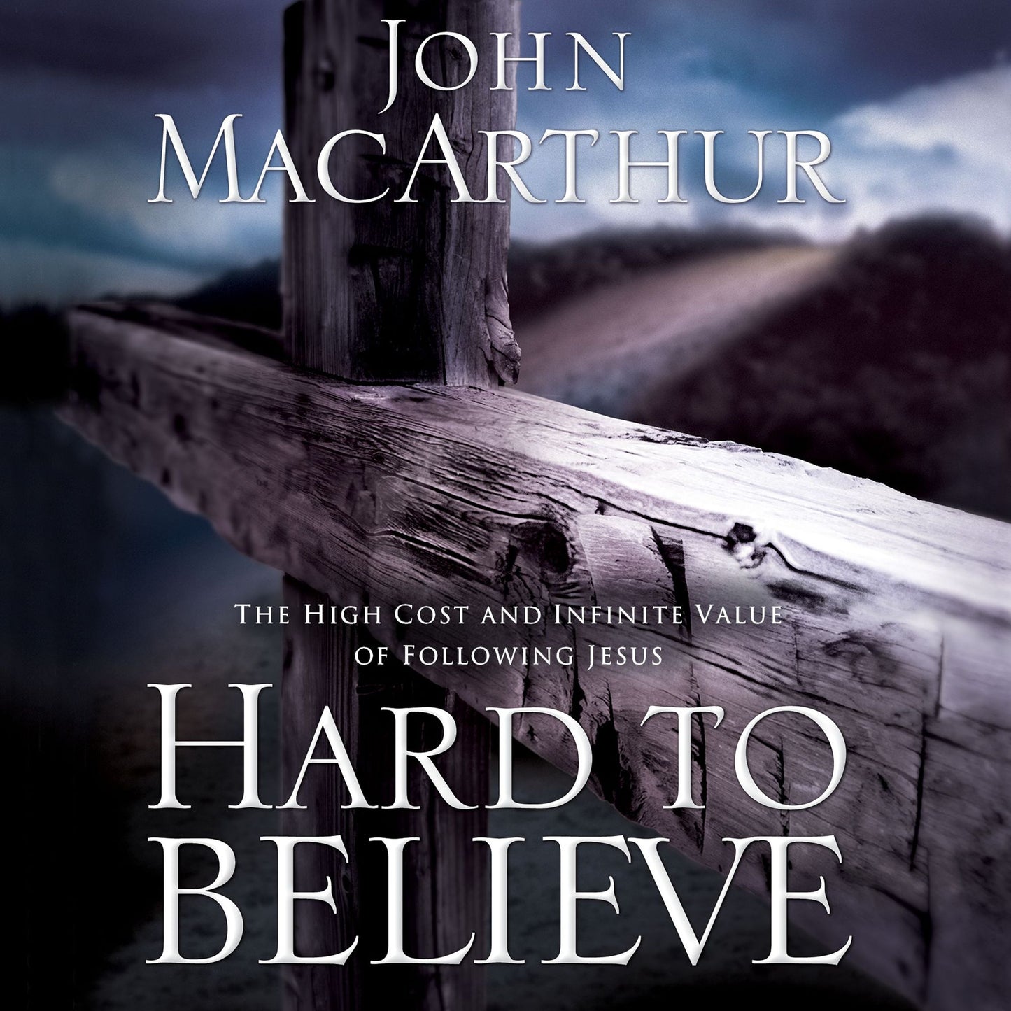 Hard to Believe: The High Cost and Infinite Value of Following Jesus (Abridged)