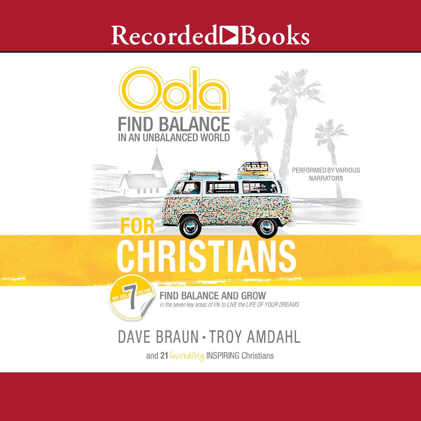 Oola for Christians: Find Balance in an Unbalanced World--Find Balance and Grow in the 7 Key Areas of Life to Live the Life of Your Dreams