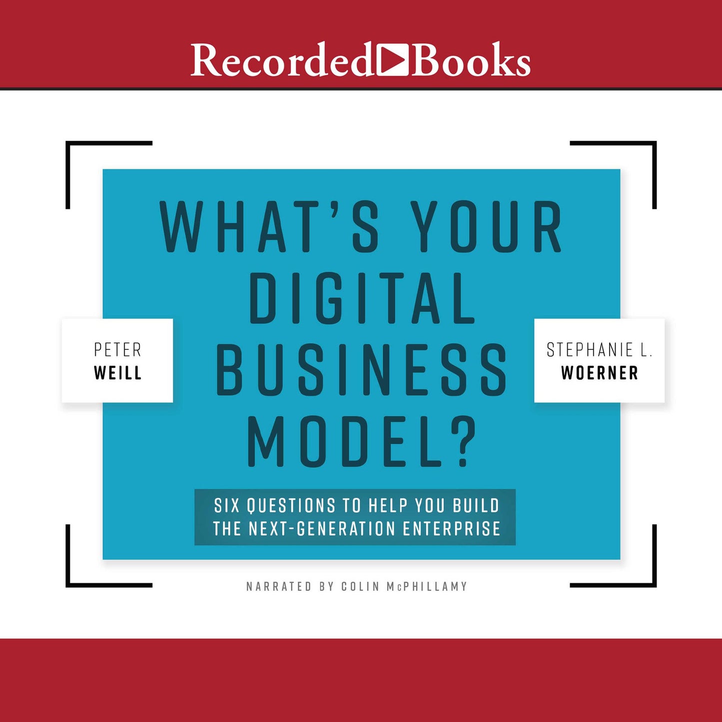 What's Your Digital Business Model?: Six Questions to Help You Build the Next-Generation Enterprise