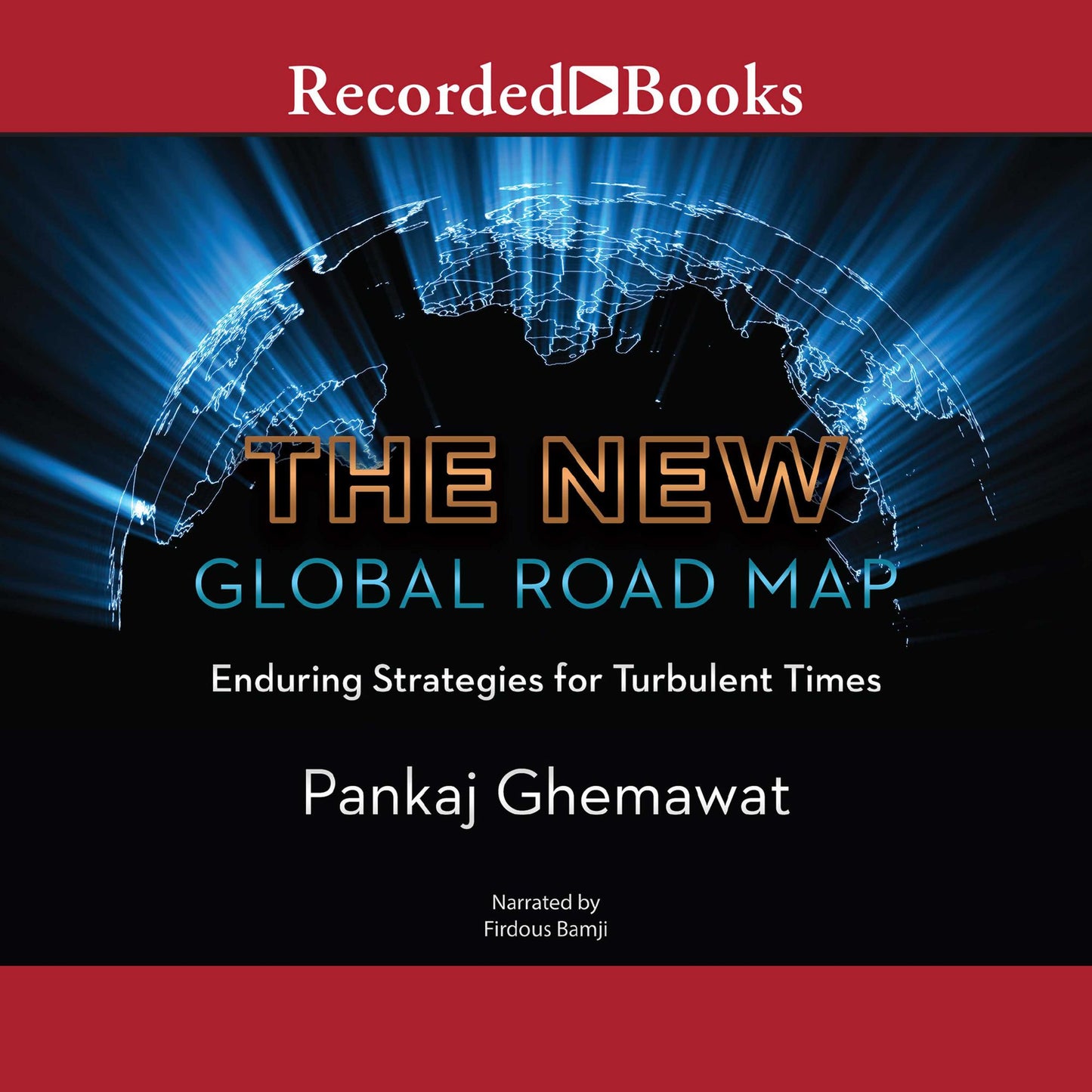 The New Global Road Map: Enduring Strategies for Turbulent Times