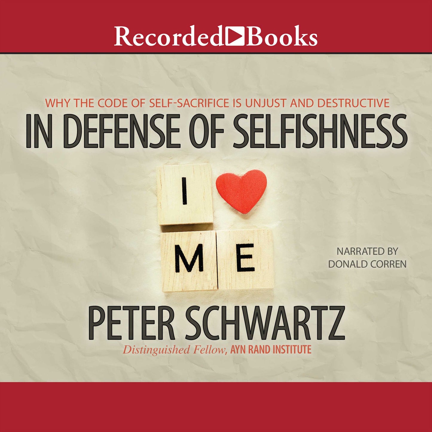 In Defense of Selfishness: Why the Code of Self-Sacrifice Is Unjust and Destructive