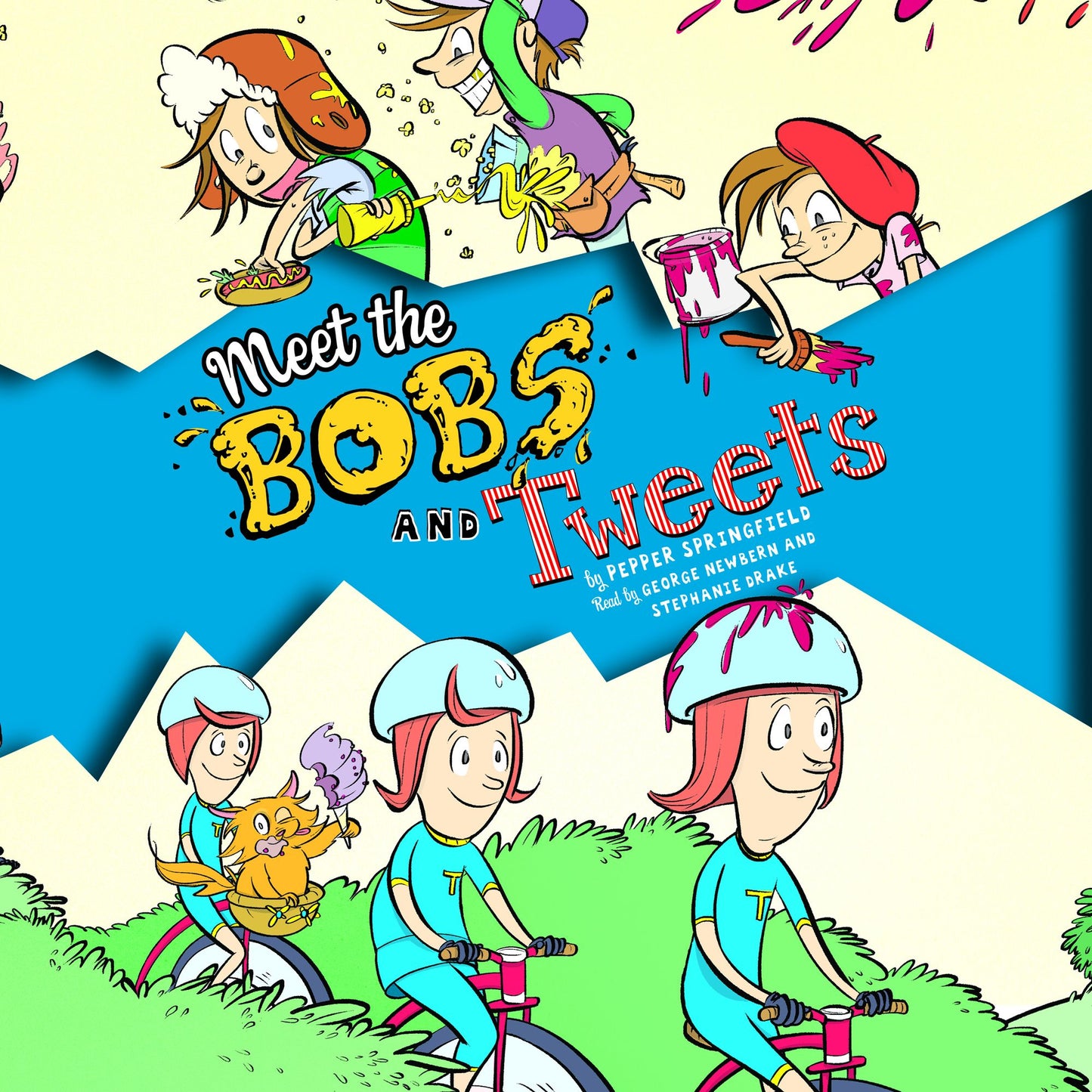 Meet the Bobs and Tweets (Bobs and Tweets #1): Bobs and Tweets, Book 1