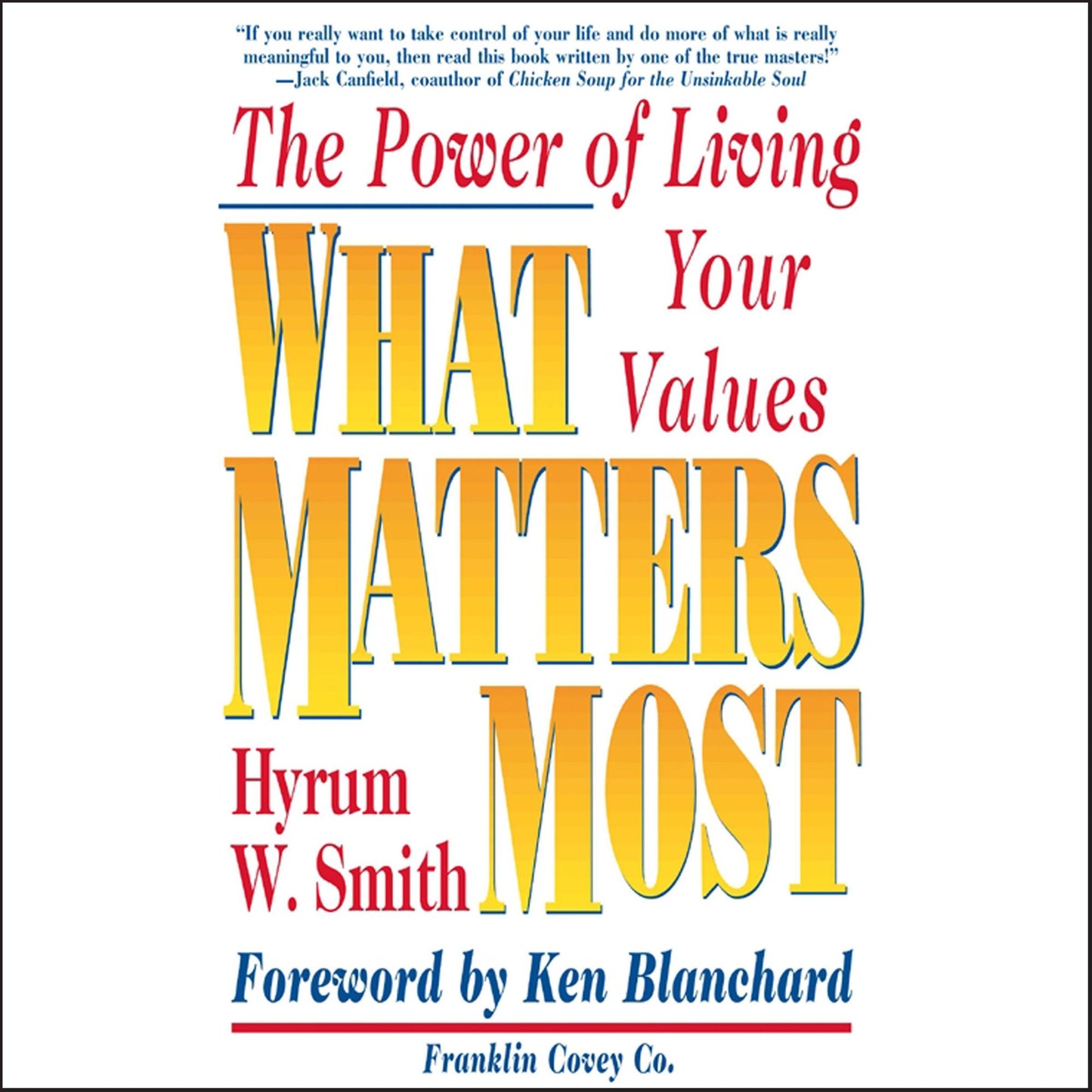 What Matters Most: The Power of Living Your Values (Abridged)