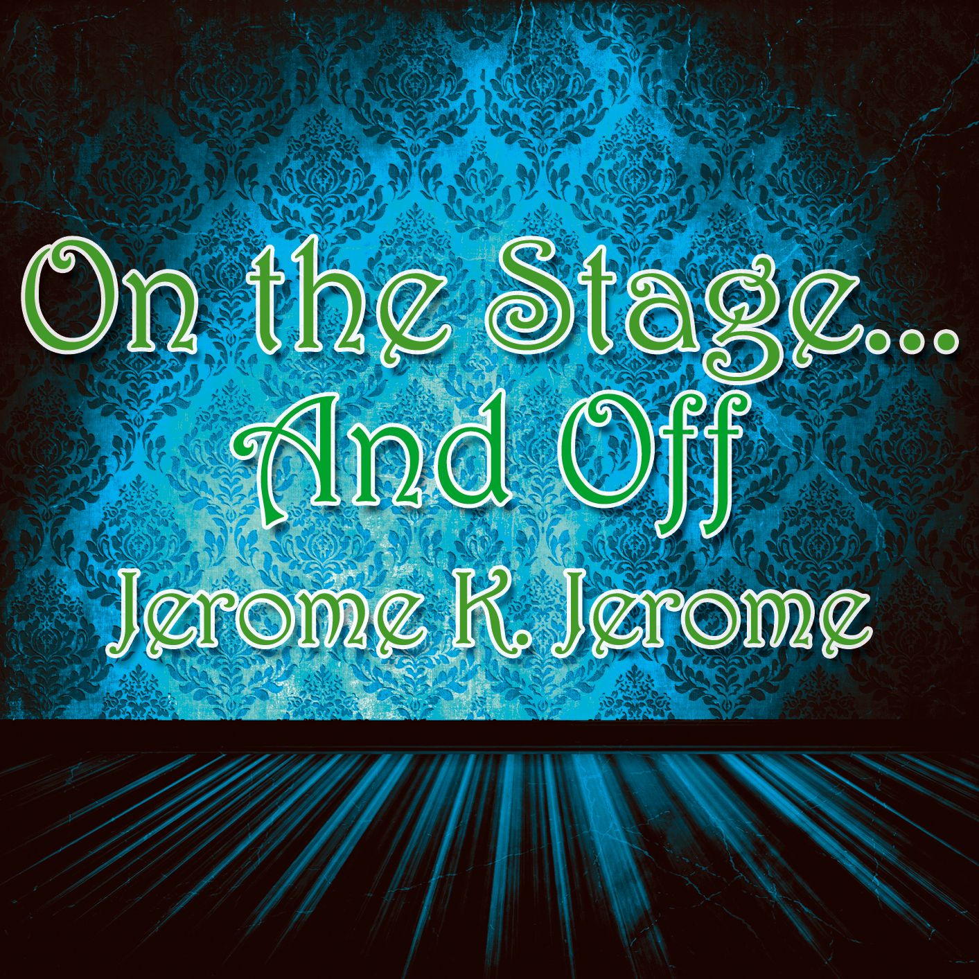 On the Stage and Off: The Brief Career of a Would-Be Actor