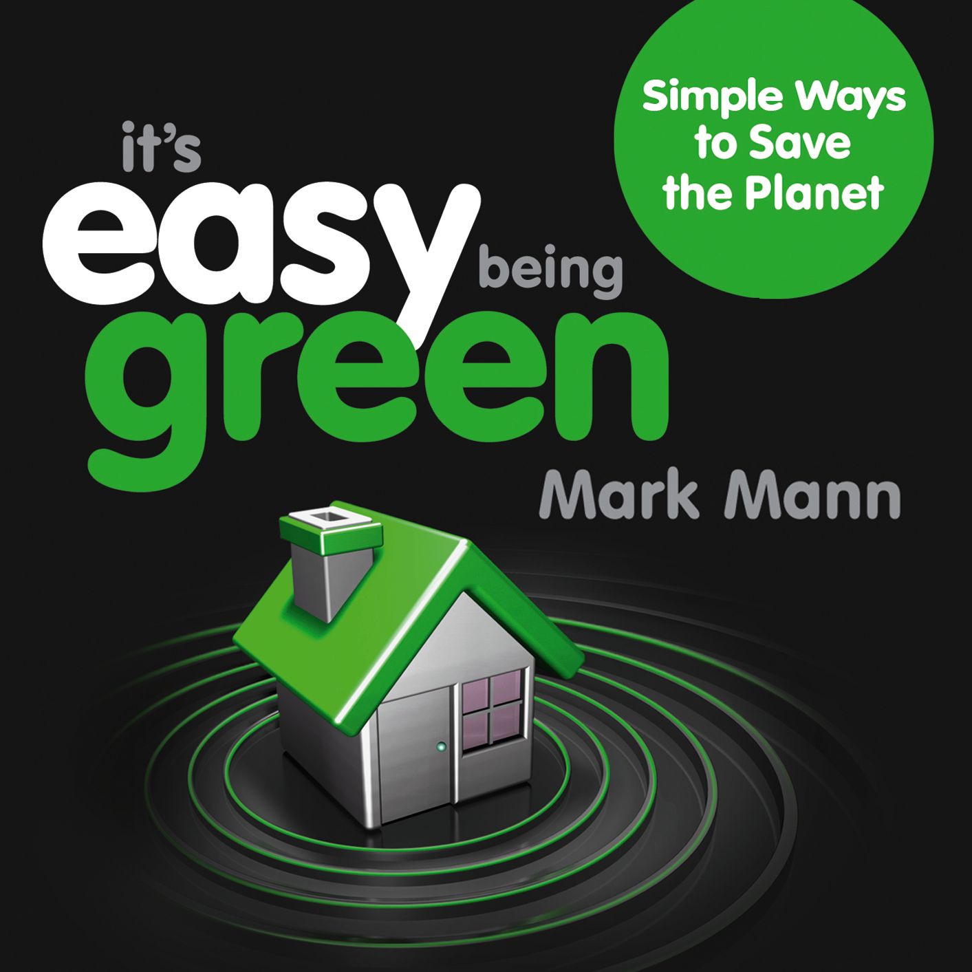It's Easy Being Green: Simple Ways to Save the Planet
