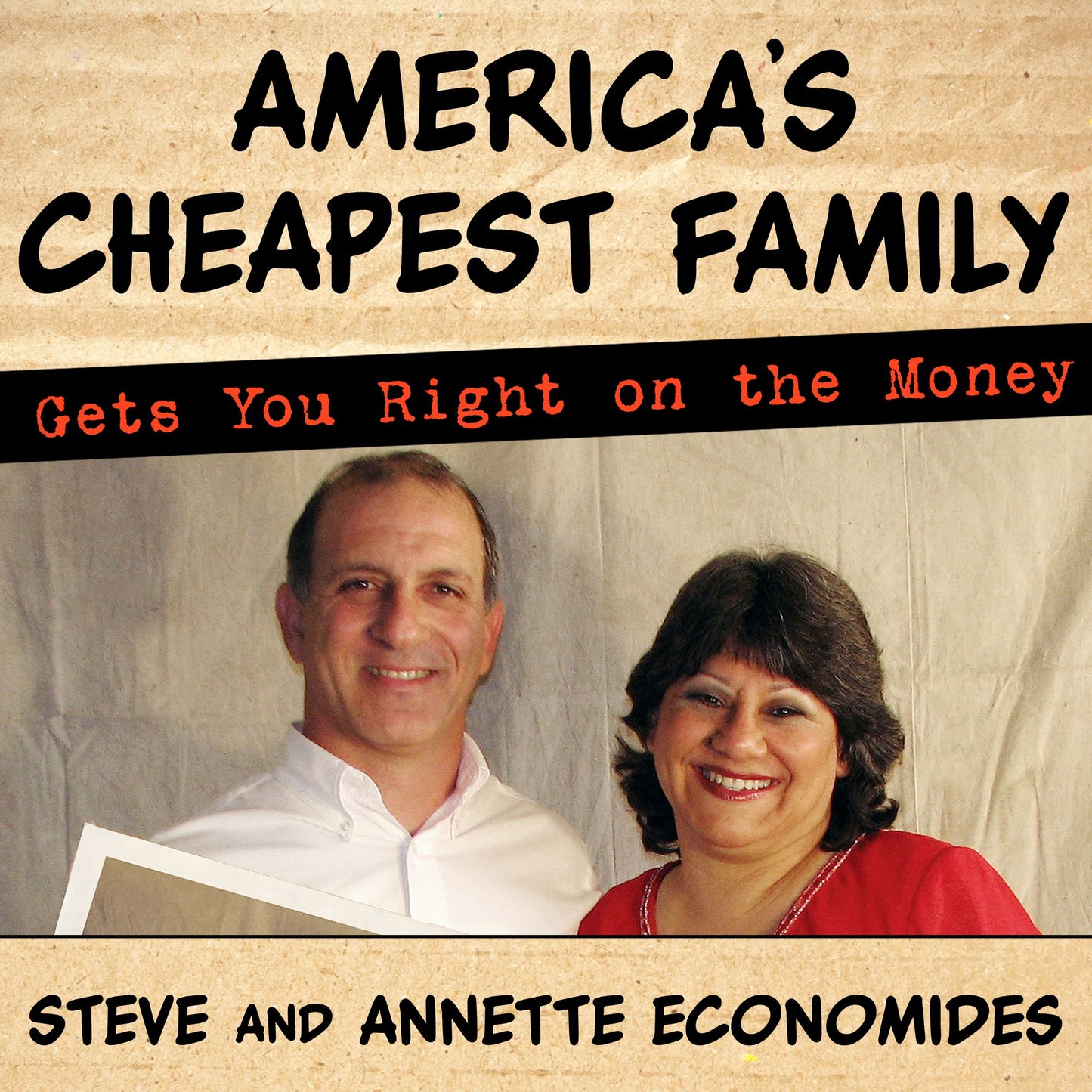 America's Cheapest Family Gets You Right on the Money: Your Guide to Living Better, Spending Less, and Cashing in on Your Dreams