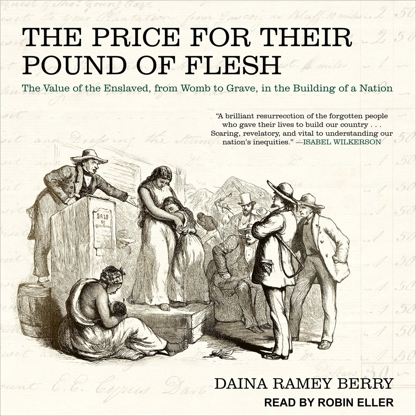 The Price for Their Pound of Flesh: The Value of the Enslaved, from Womb to Grave, in the Building of a Nation