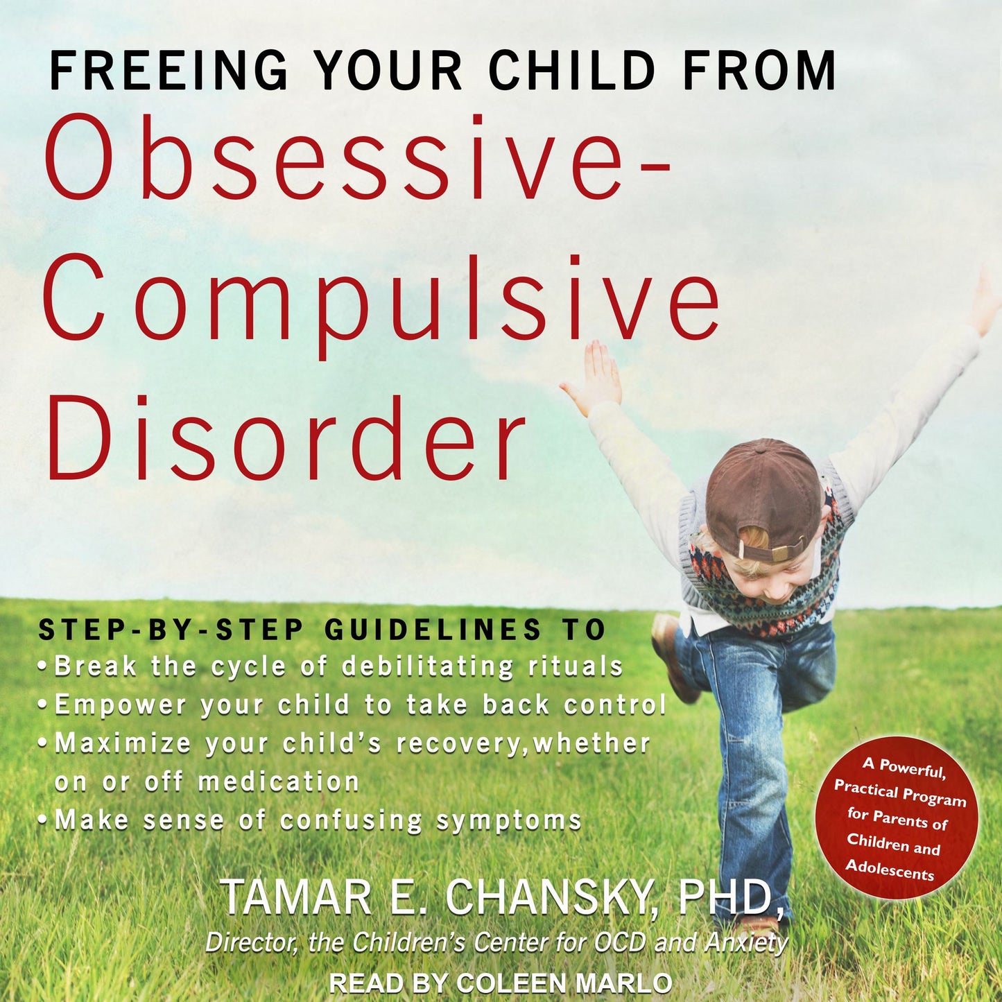 Freeing Your Child from Obsessive-Compulsive Disorder: A Powerful, Practical Program for Parents of Children and Adolescents